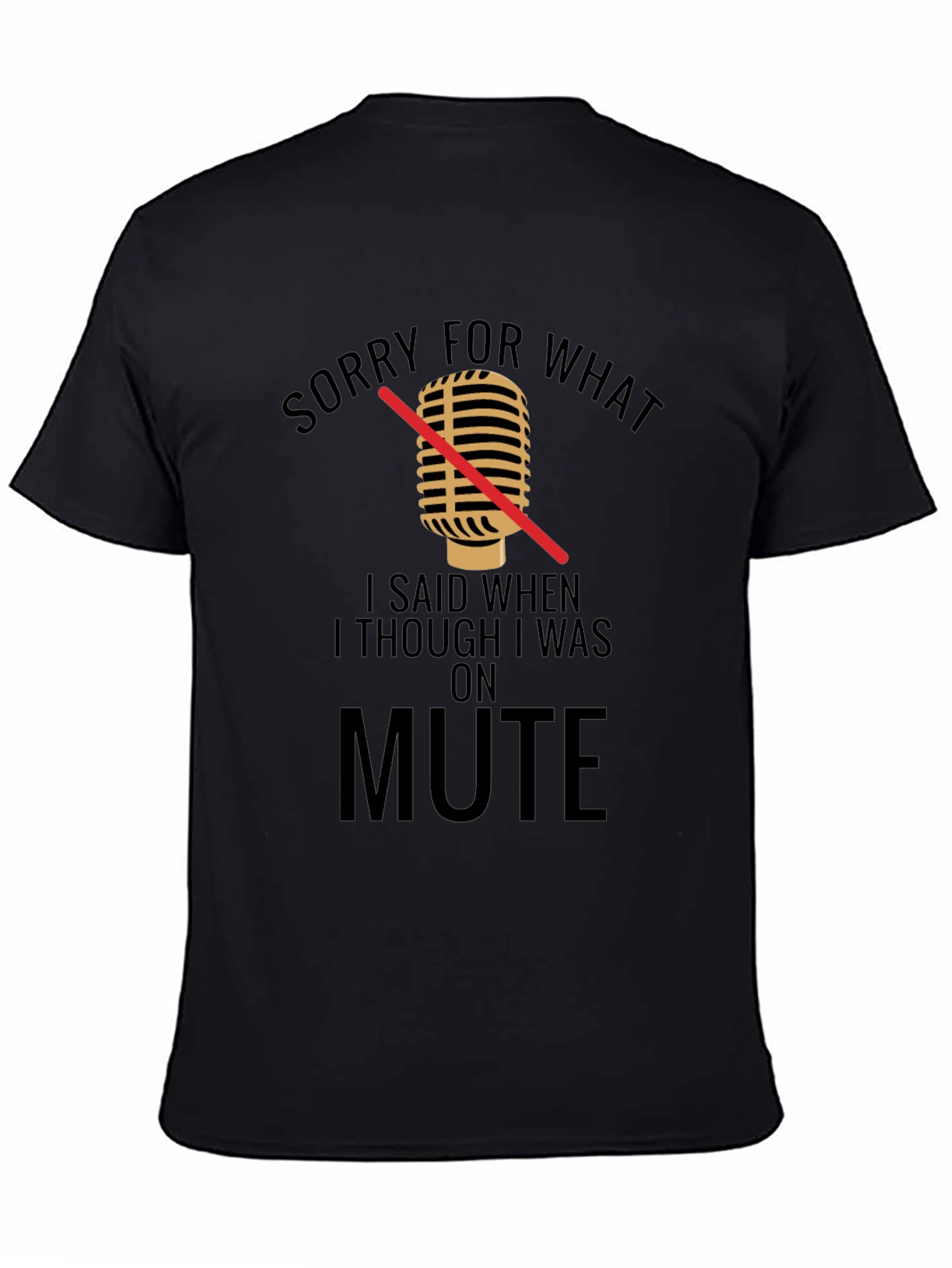 Black Sorry For What I Said On Mute T-Shirt view 4