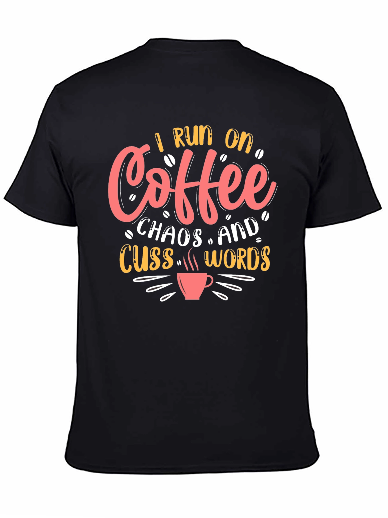 Black I Run on Coffee, Chaos & Cuss Words T-Shirt view 4