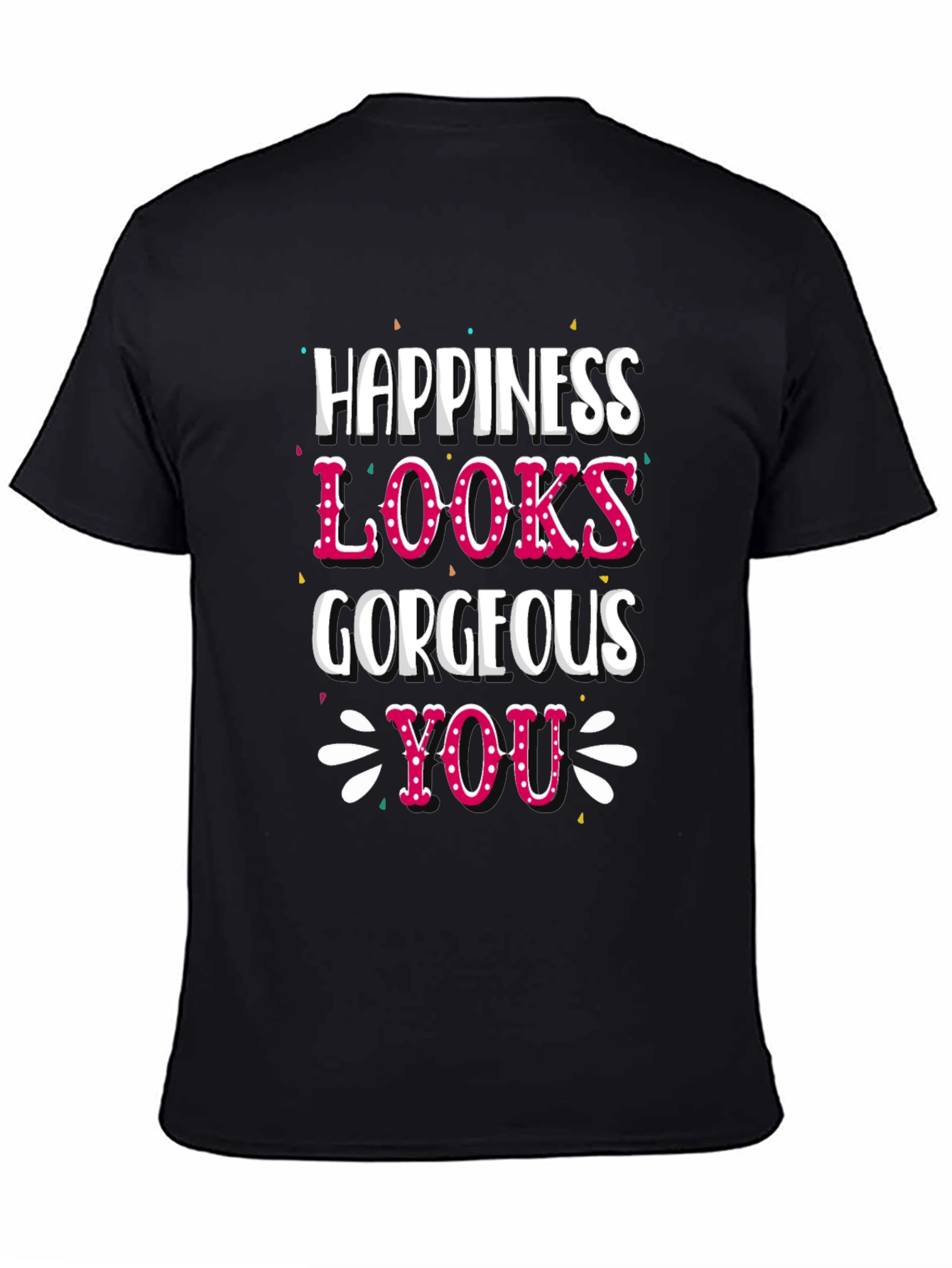 Black Happiness Looks Gorgeous On You - Graphic Tee view 4