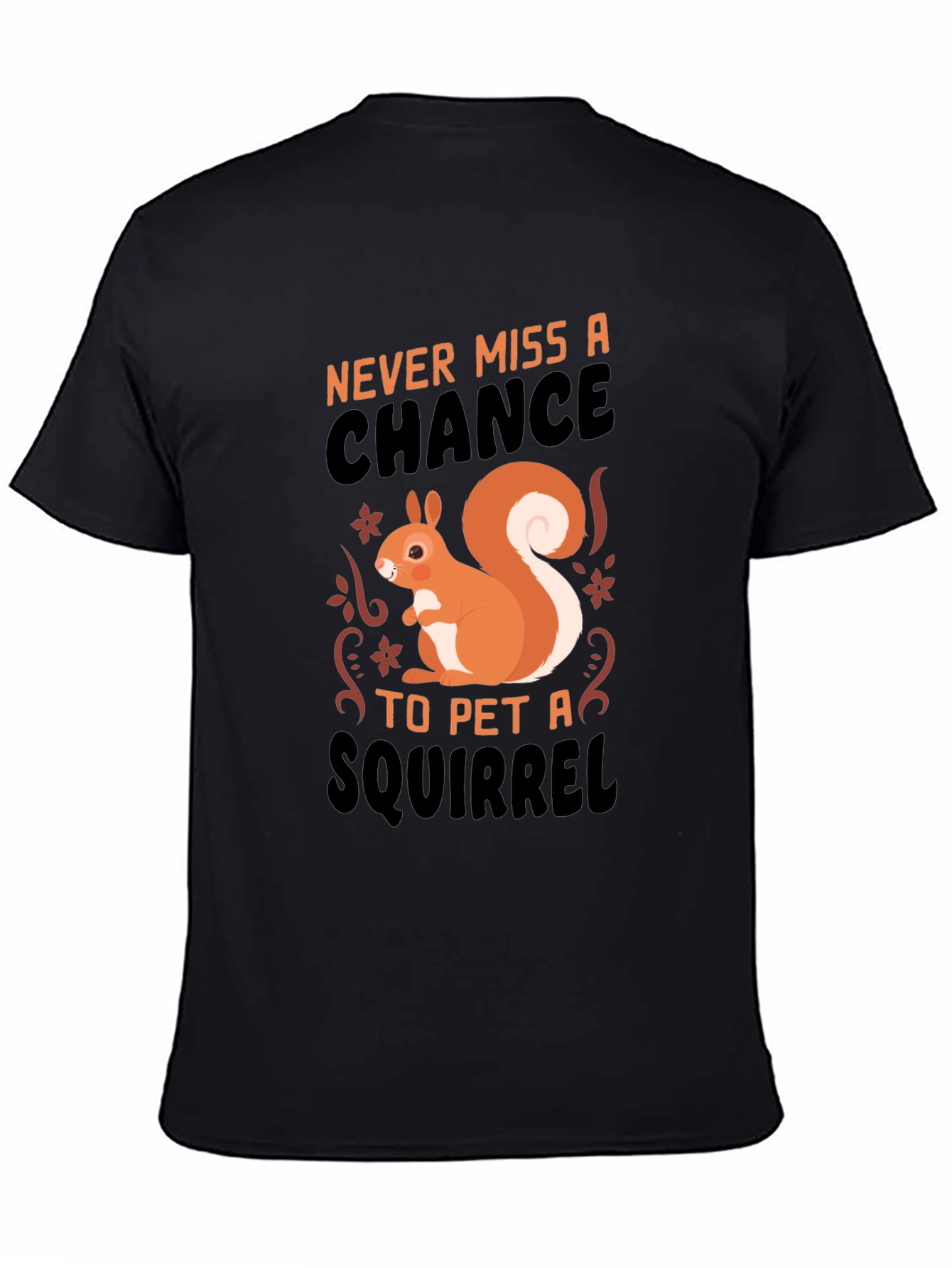 Black Squirrel Petting T-Shirt - Never Miss a Chance view 4