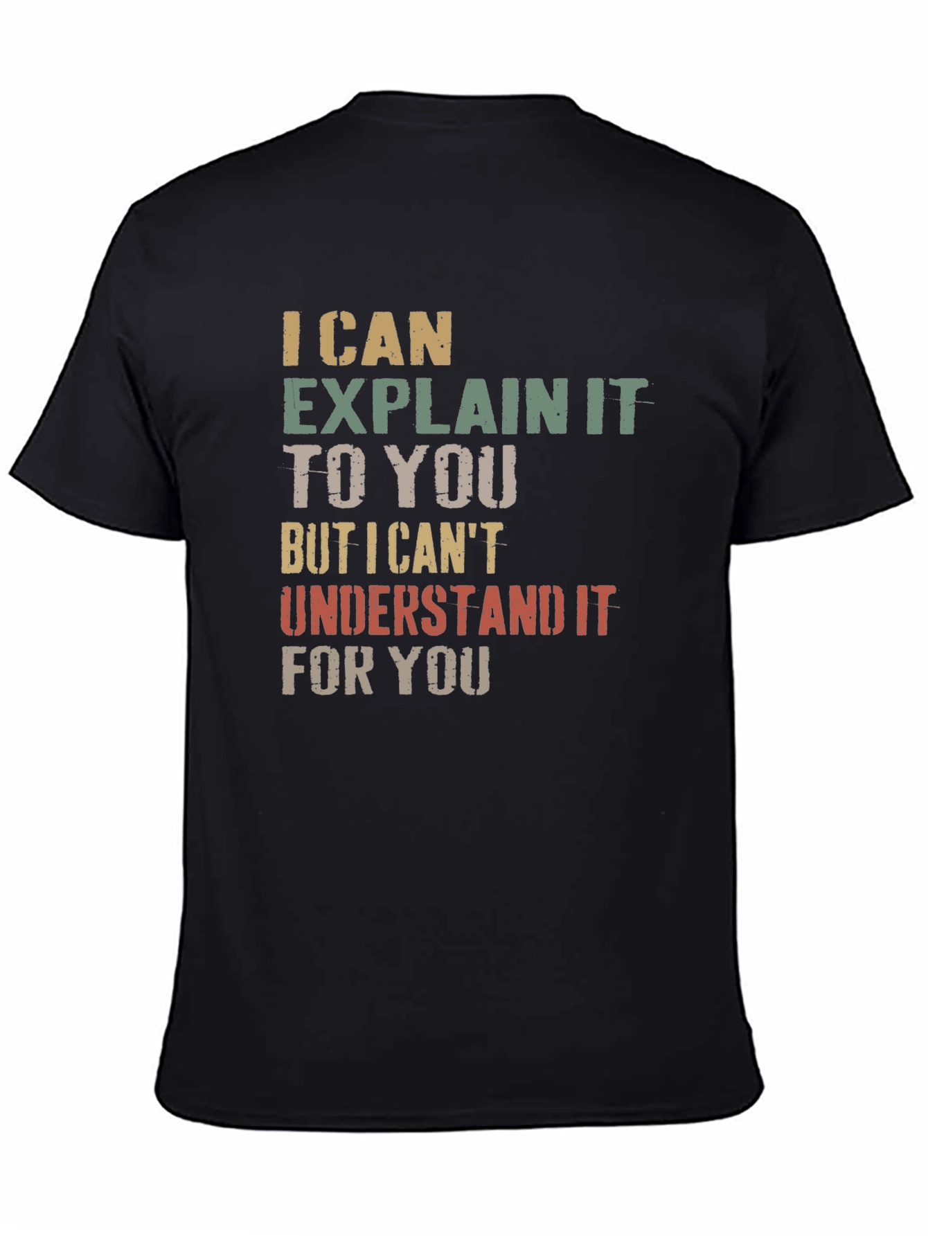 Black I Can Explain It T-Shirt - Funny Sarcastic Tee view 4