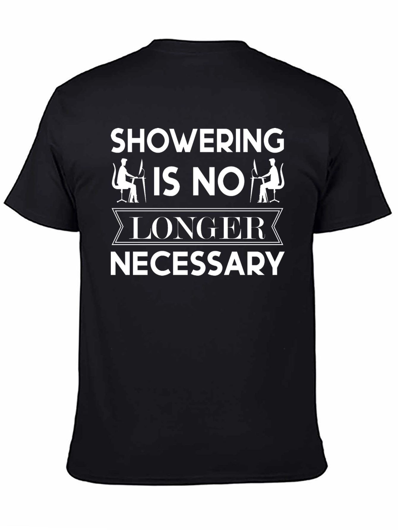 Black Funny "Showering Is No Longer Necessary" Graphic Tee view 4