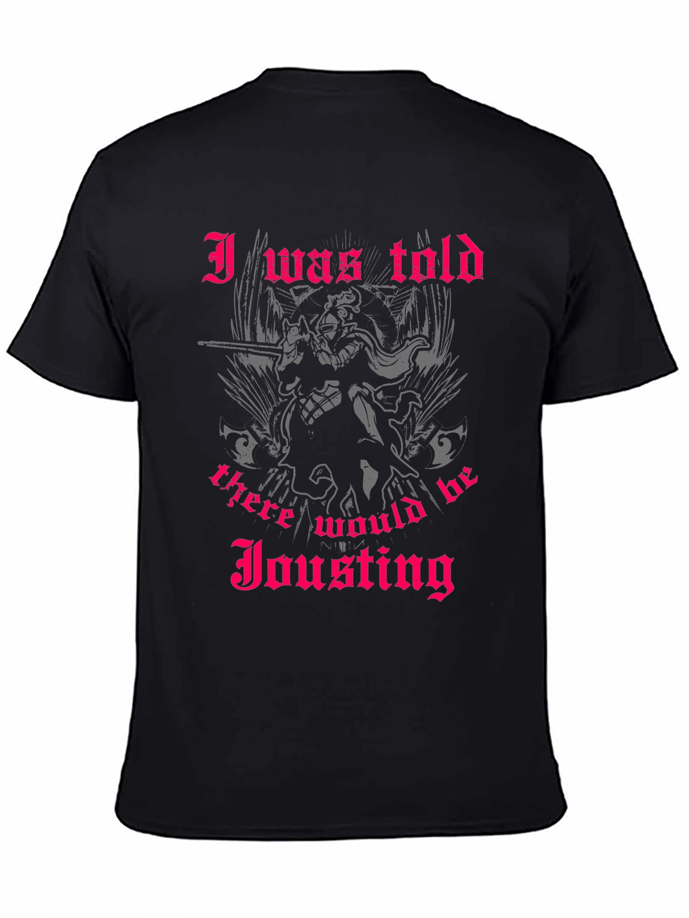 Black Humorous Jousting T-Shirt - 'I Was Told' Design view 4