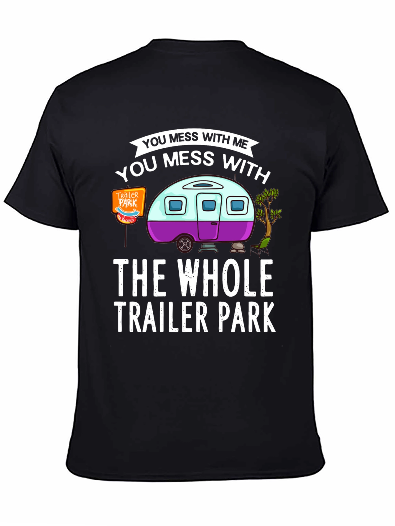 Black Mess with Me, Trailer Park T-Shirt view 4