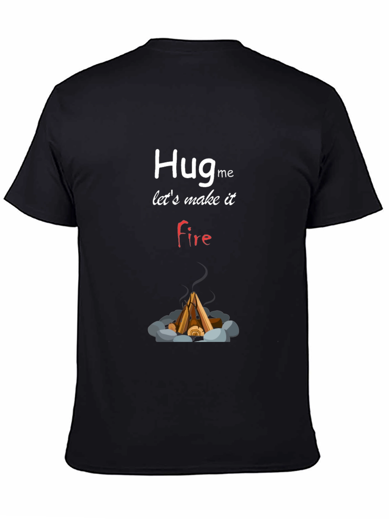 Black Hug Me Let's Make it Fire T-Shirt view 4