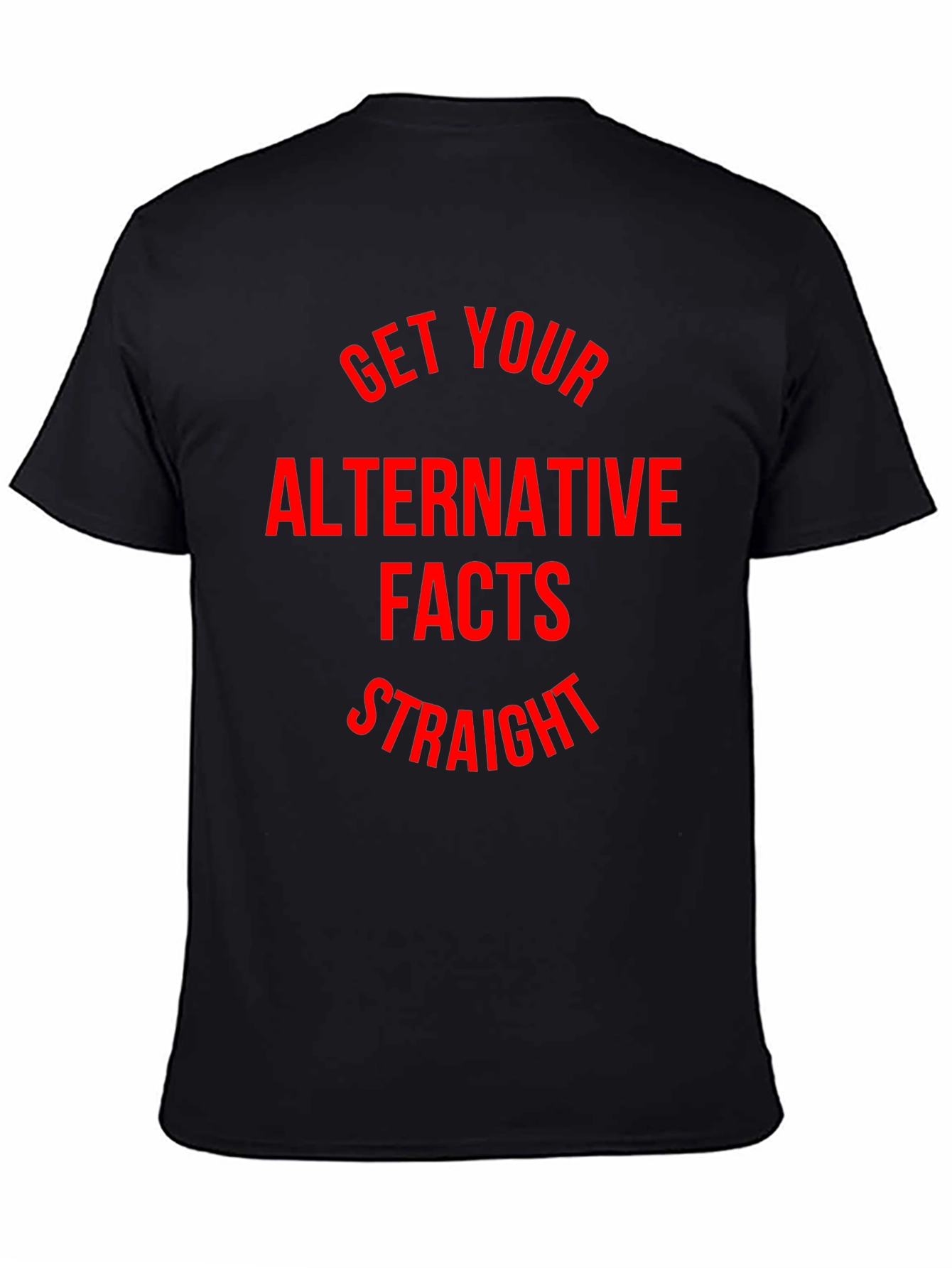 Black Alternative Facts T-Shirt - Get Your Facts Straight view 4