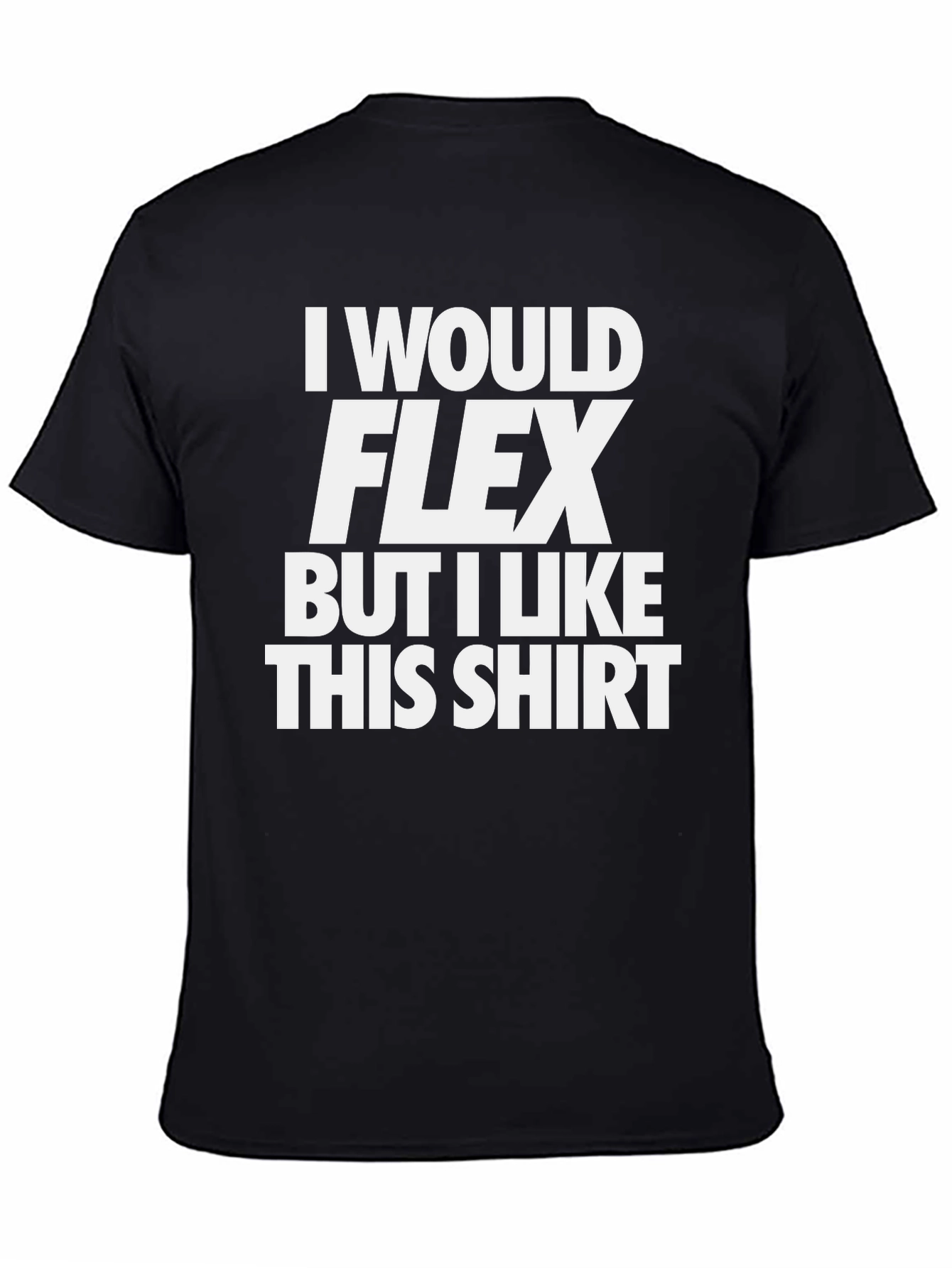 Black Funny Gym T-Shirt: I Would Flex, But I Like This Shirt view 4