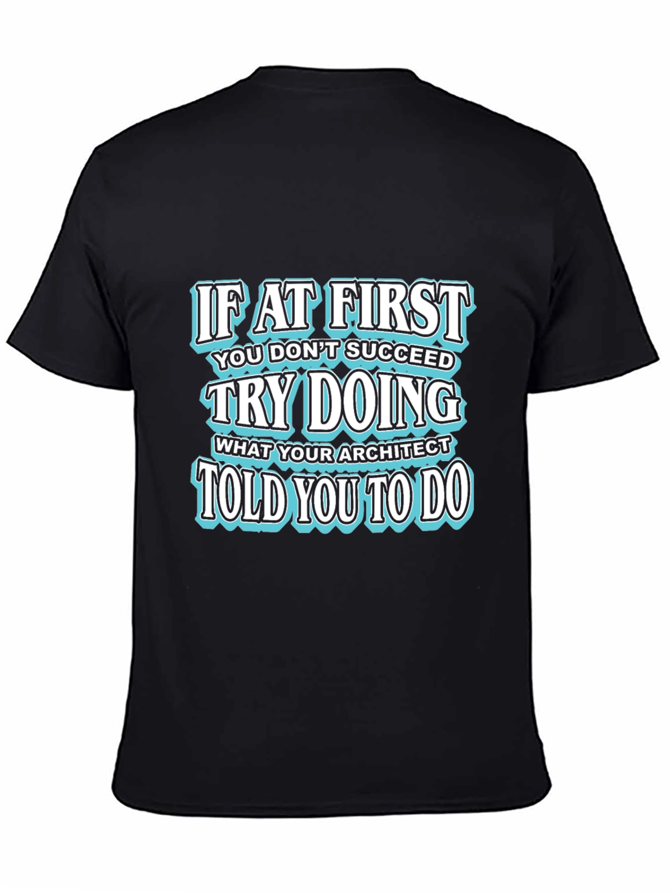 Black Architect Humor Graphic T-Shirt - 'Try Doing What Architect Told You' view 4