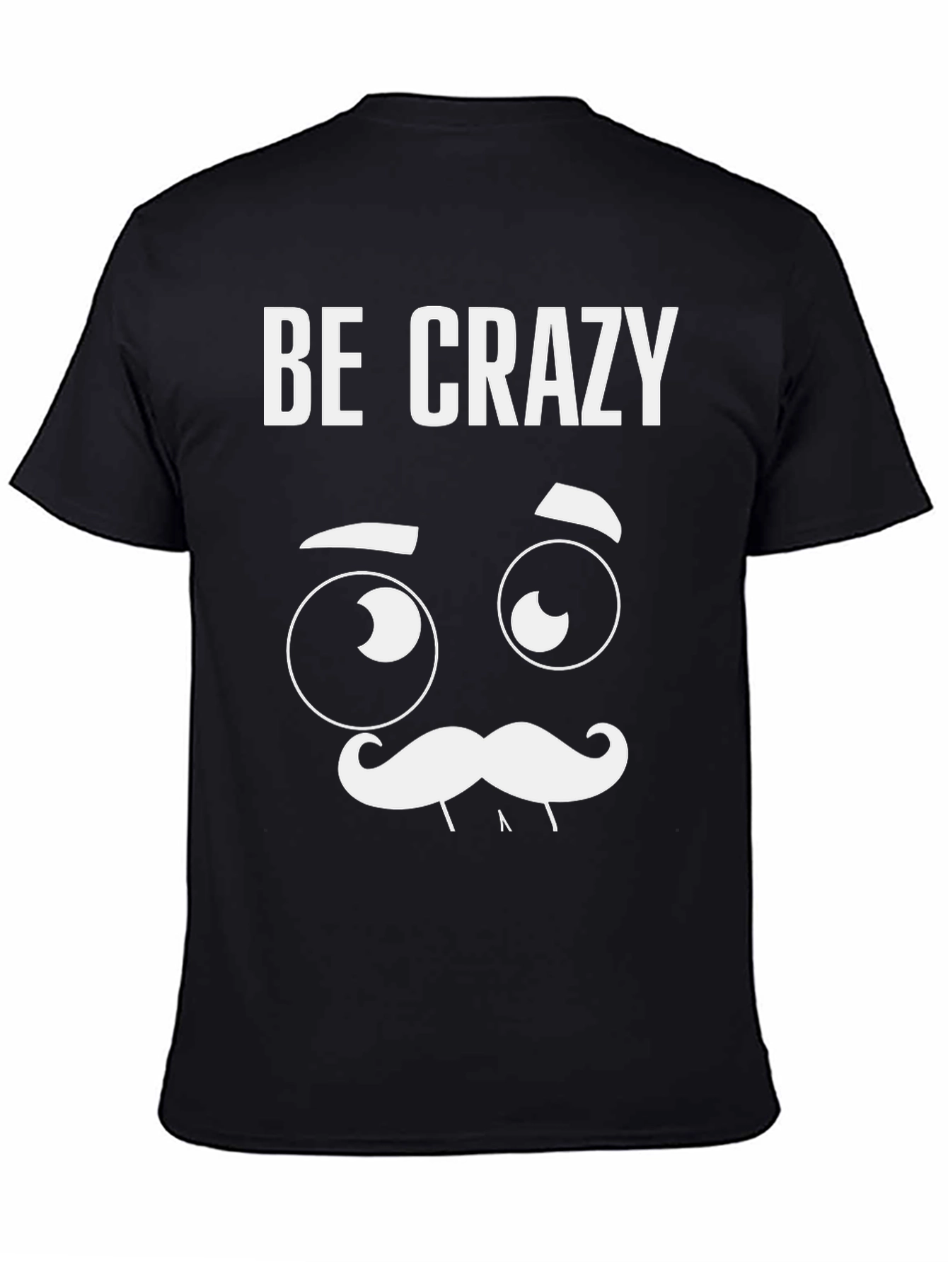 Black Be Crazy Graphic T-Shirt - Novelty Tee view 4