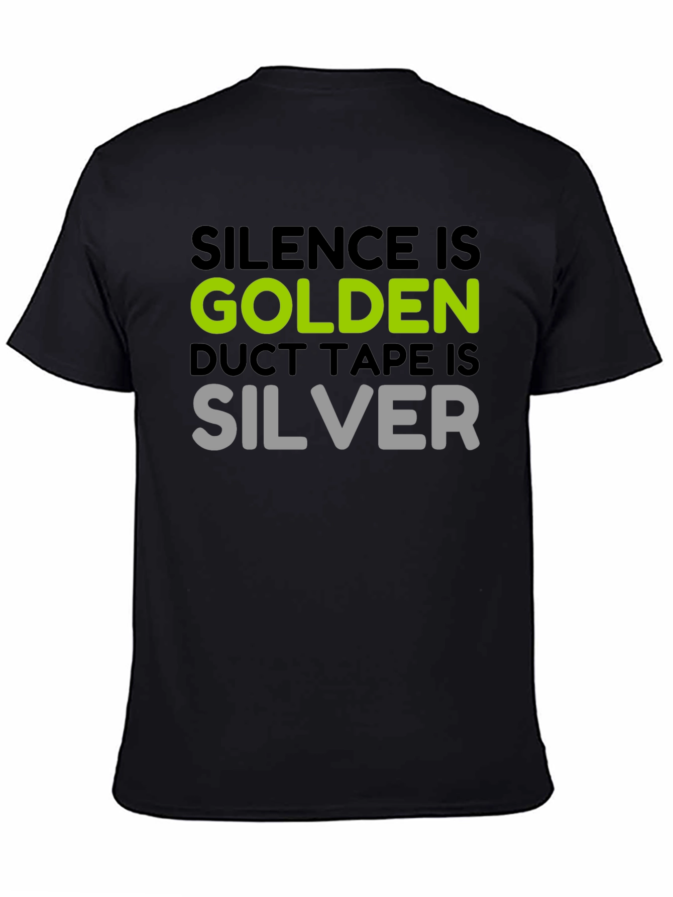 Black Silence is Golden T-Shirt - Duct Tape is Silver Funny Tee view 4