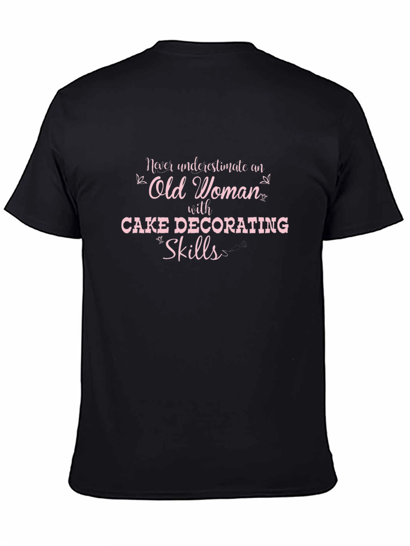 Black Cake Decorator T-Shirt: Old Woman Skills - Funny Gift view 4