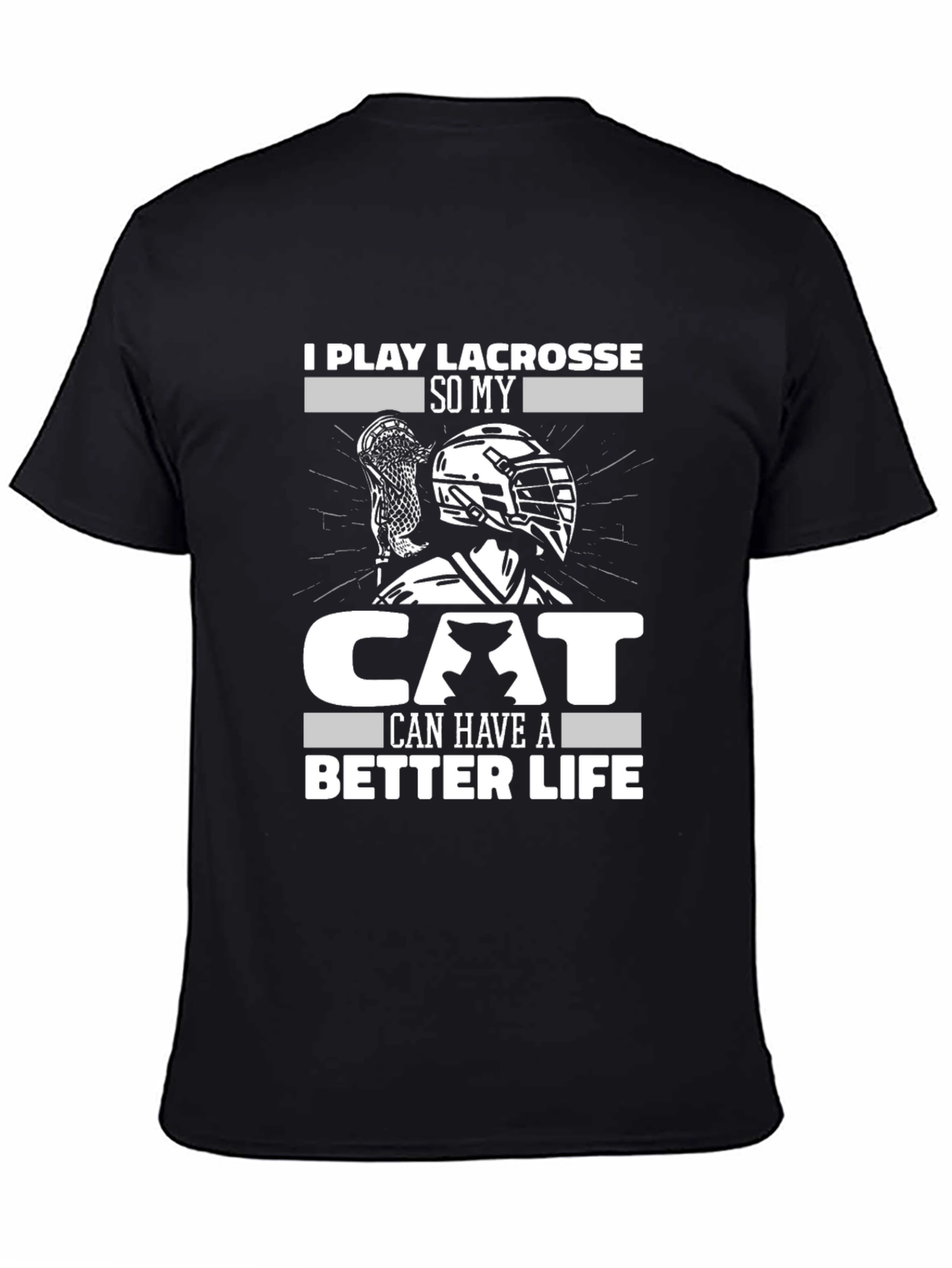 Black I Play Lacrosse So My Cat Can Have A Better Life T-Shirt view 4