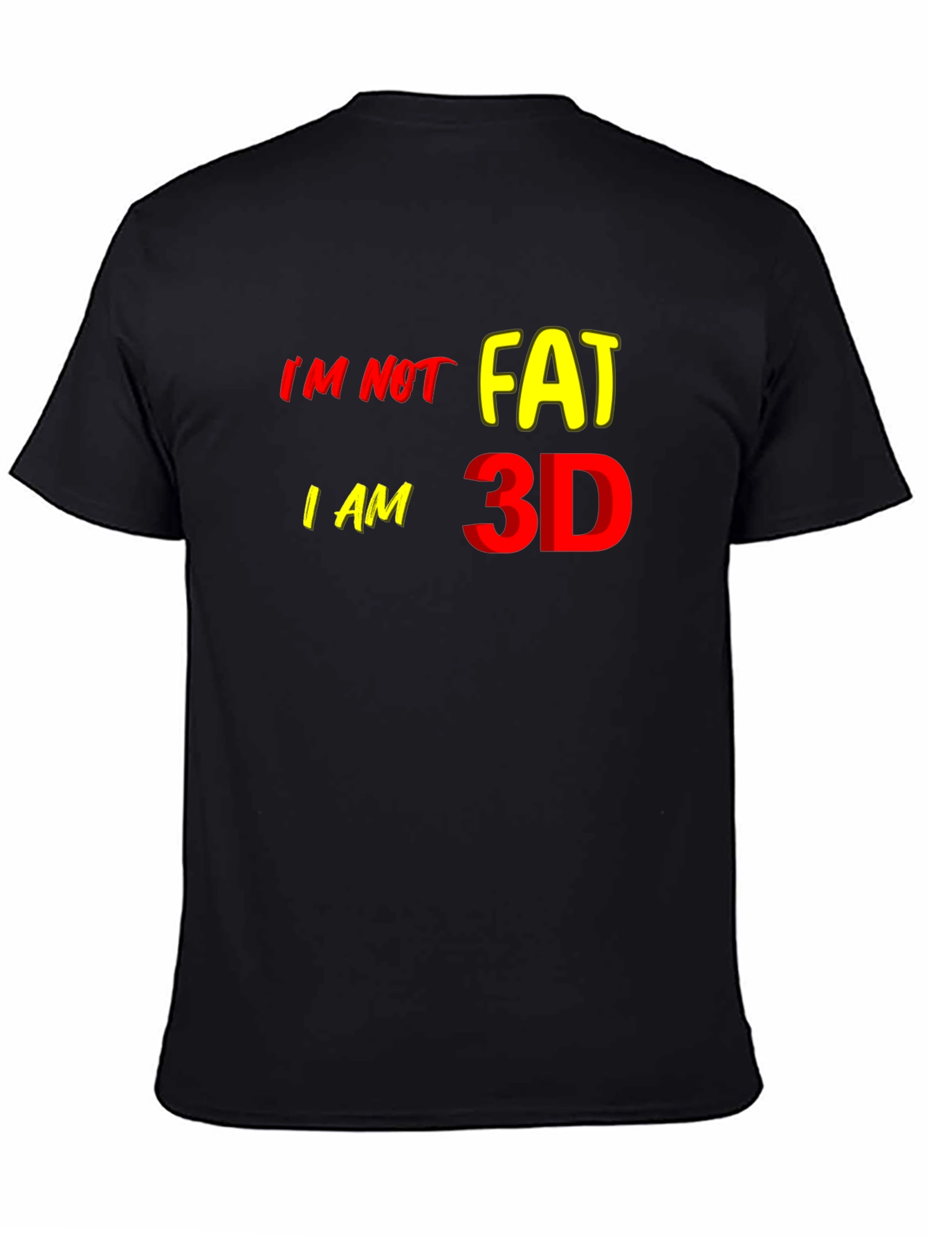 Black I'm Not Fat I'm 3D Graphic T-Shirt, Funny Statement Tee view 4