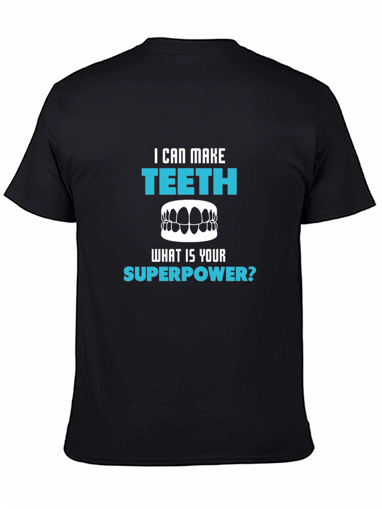 Black I Can Make Teeth Superpower T-Shirt view 4