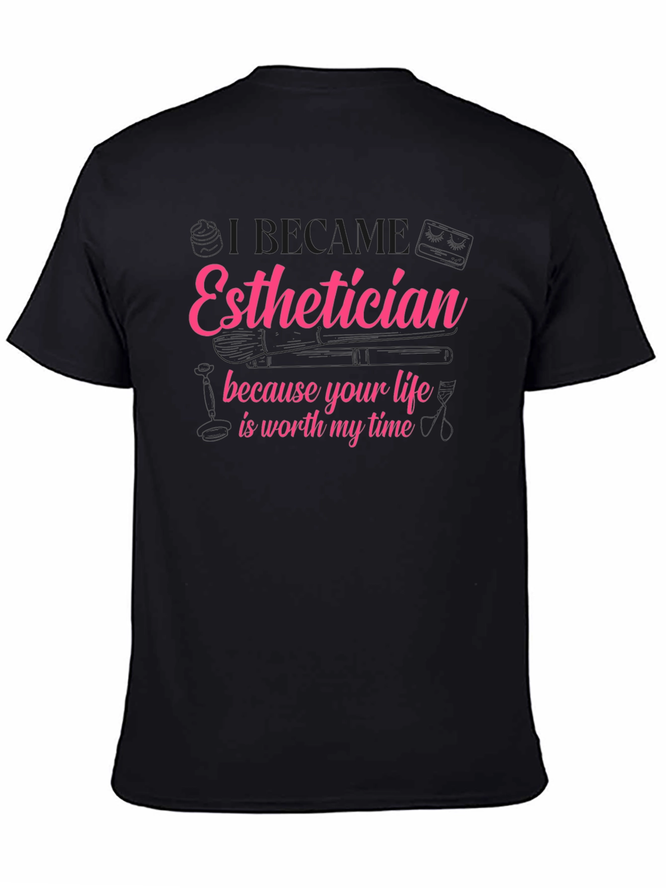 Black Esthetician T-Shirt - Life is Worth My Time view 4