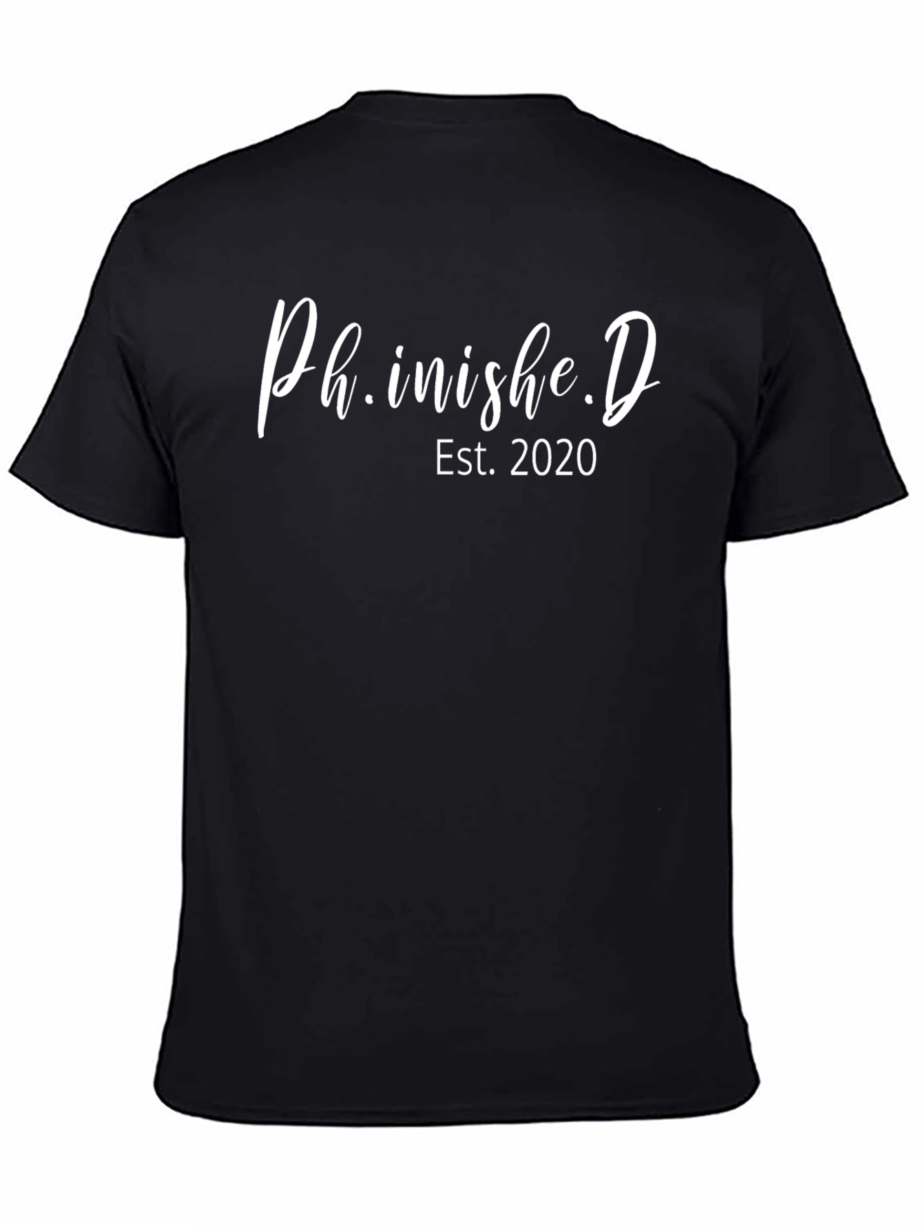 Ph.inishe.D Est. 2020 Black T-Shirt - 4