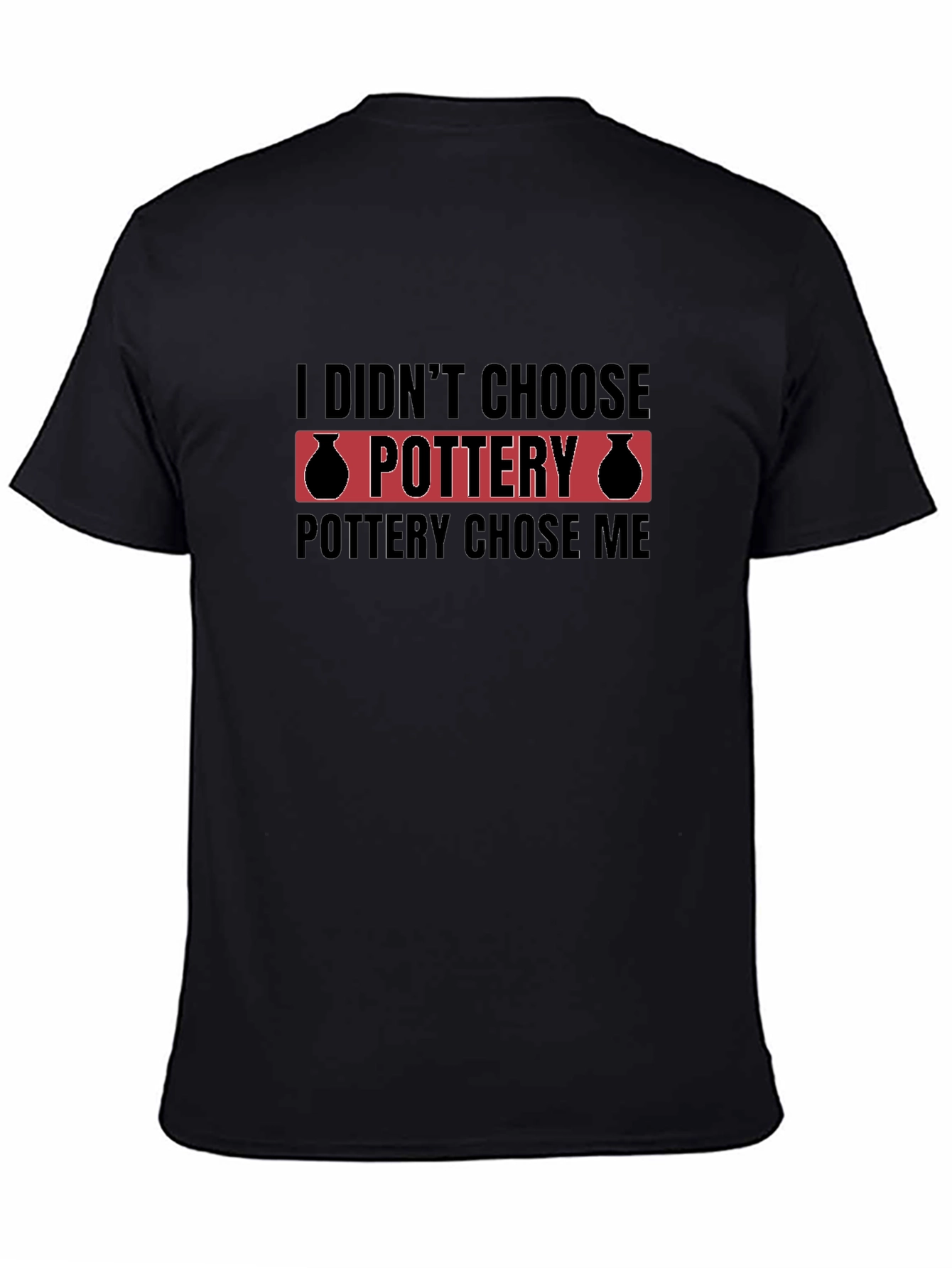 Black Pottery Chose Me Black T-Shirt view 4