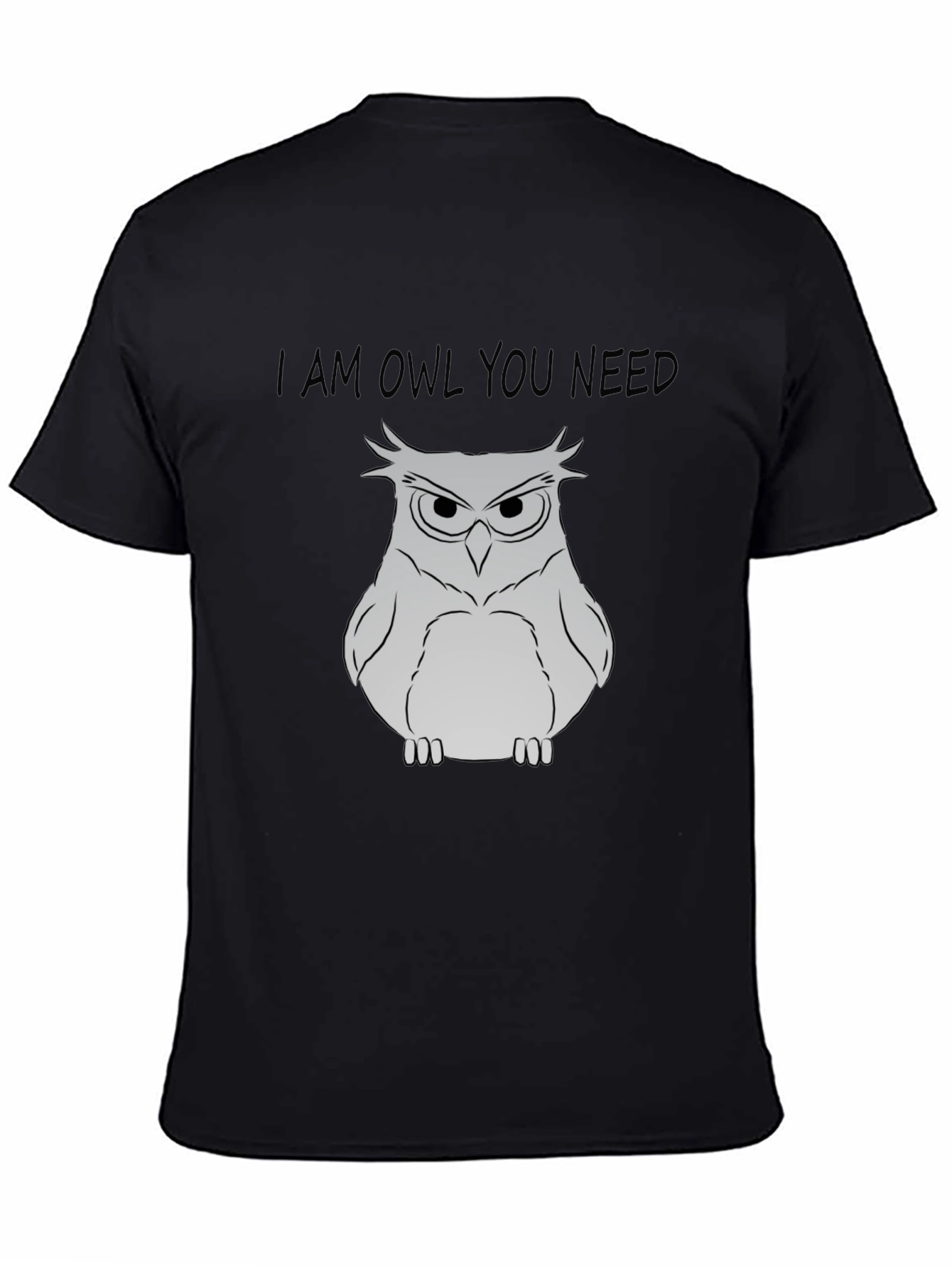 Black I Am Owl You Need T-Shirt - Funny Owl Graphic Tee view 4