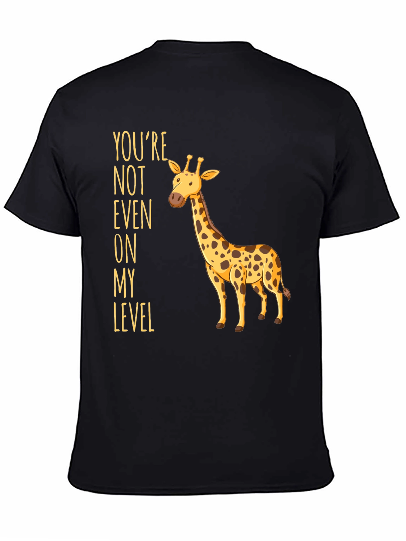 Black Giraffe Humor T-Shirt - You're Not Even On My Level view 4