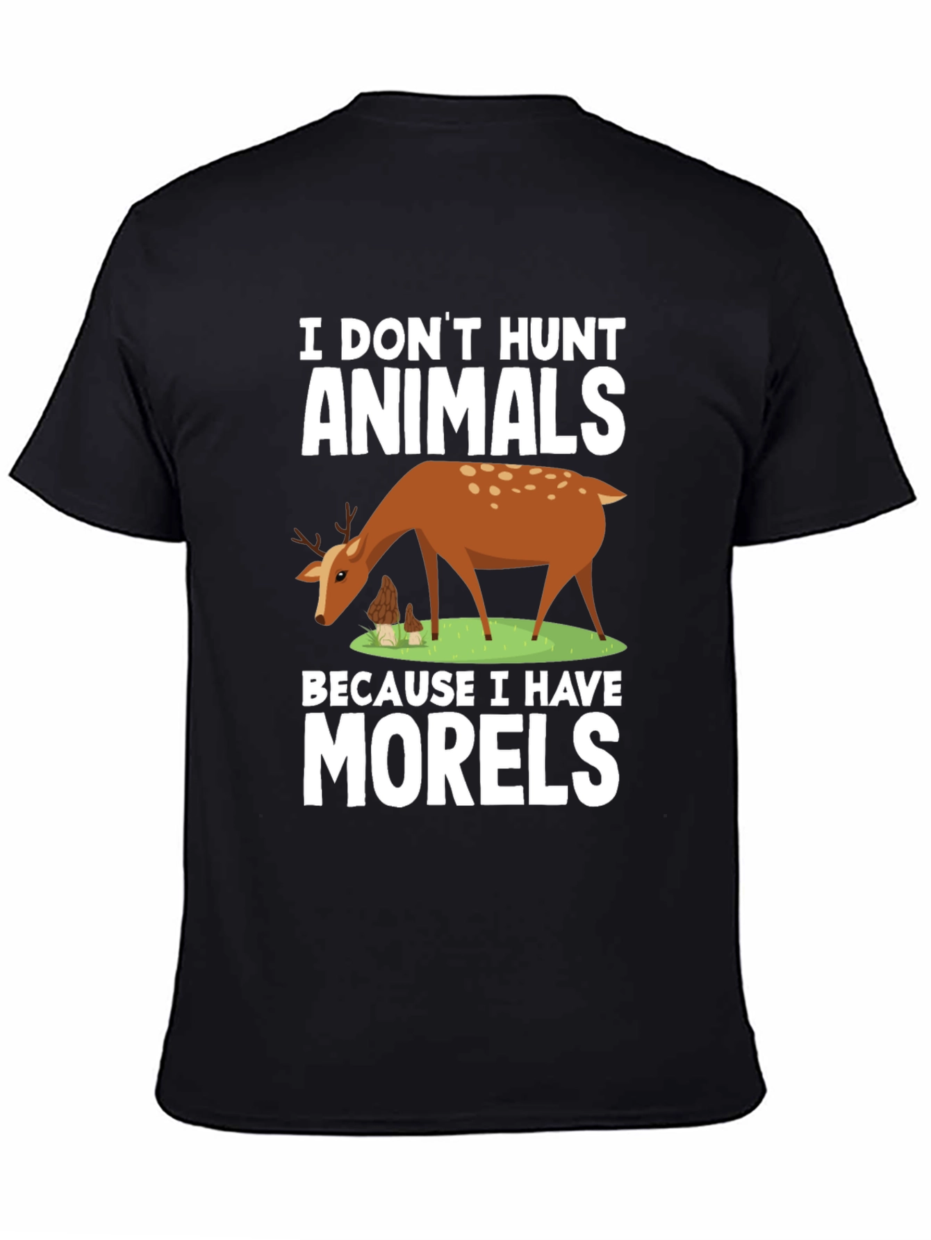 Black I Don't Hunt Animals, I Have Morels Funny T-Shirt view 4