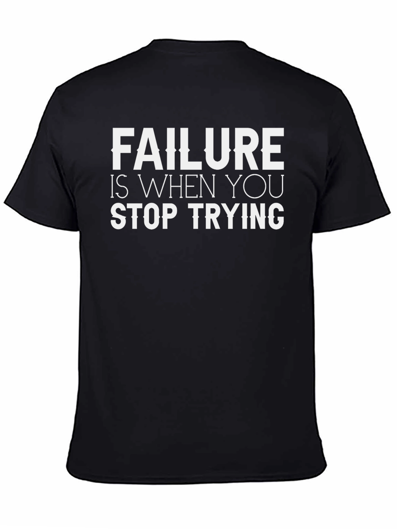 Black Motivational T-Shirt: "Failure is When You Stop Trying" view 4