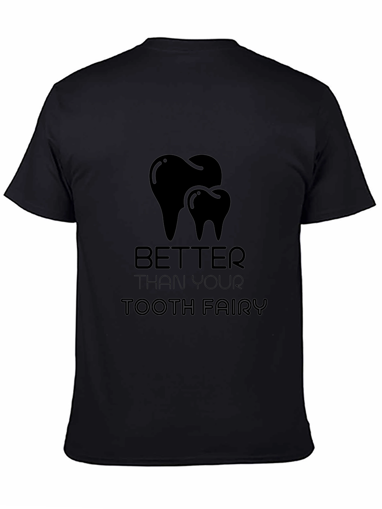 Black Better Than Your Tooth Fairy Black Graphic T-Shirt view 4