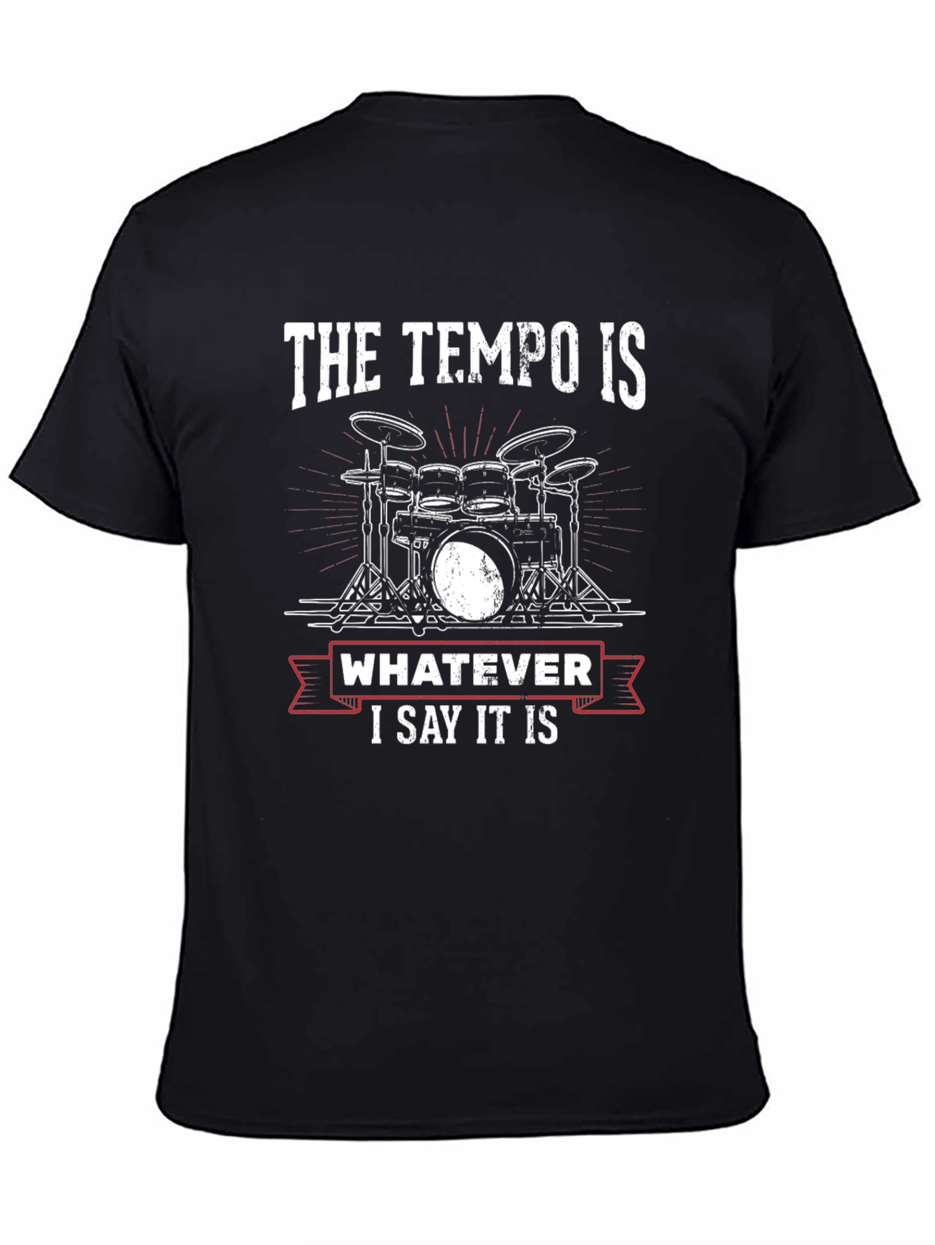 Black The Tempo Is Whatever I Say It Is Drummer T-Shirt view 4