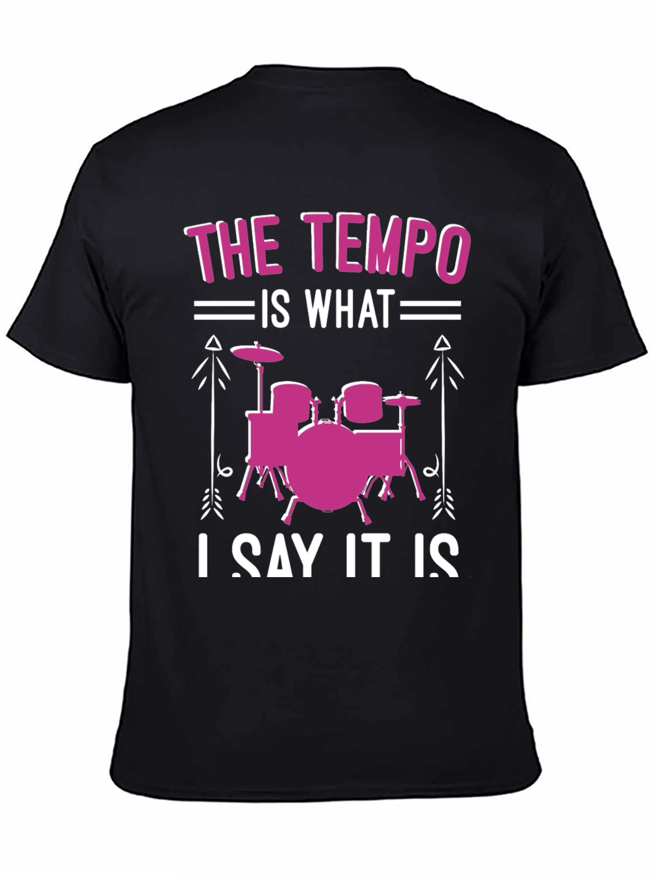Black The Tempo is What I Say It Is Drummer T-Shirt view 4