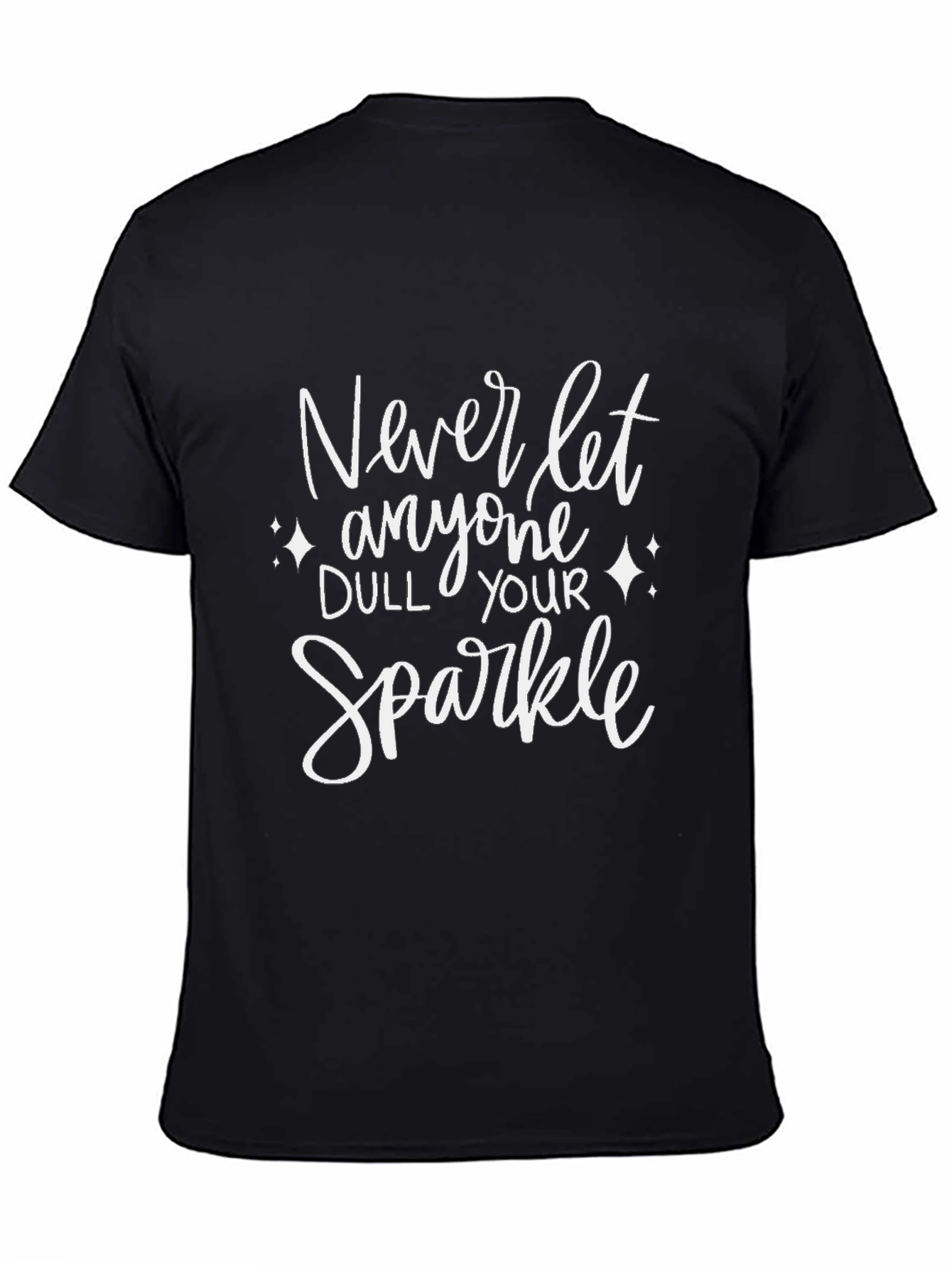 Black Never Let Anyone Dull Your Sparkle T-Shirt view 4