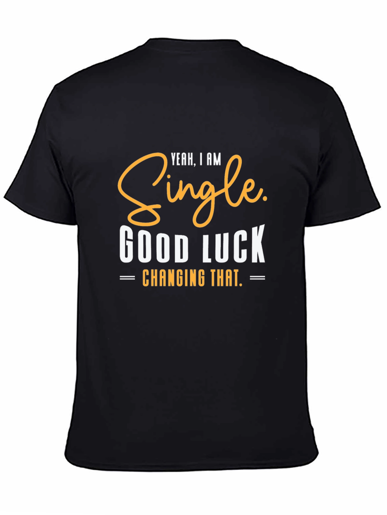 Black Single Humor Tee - Good Luck Changing That view 4