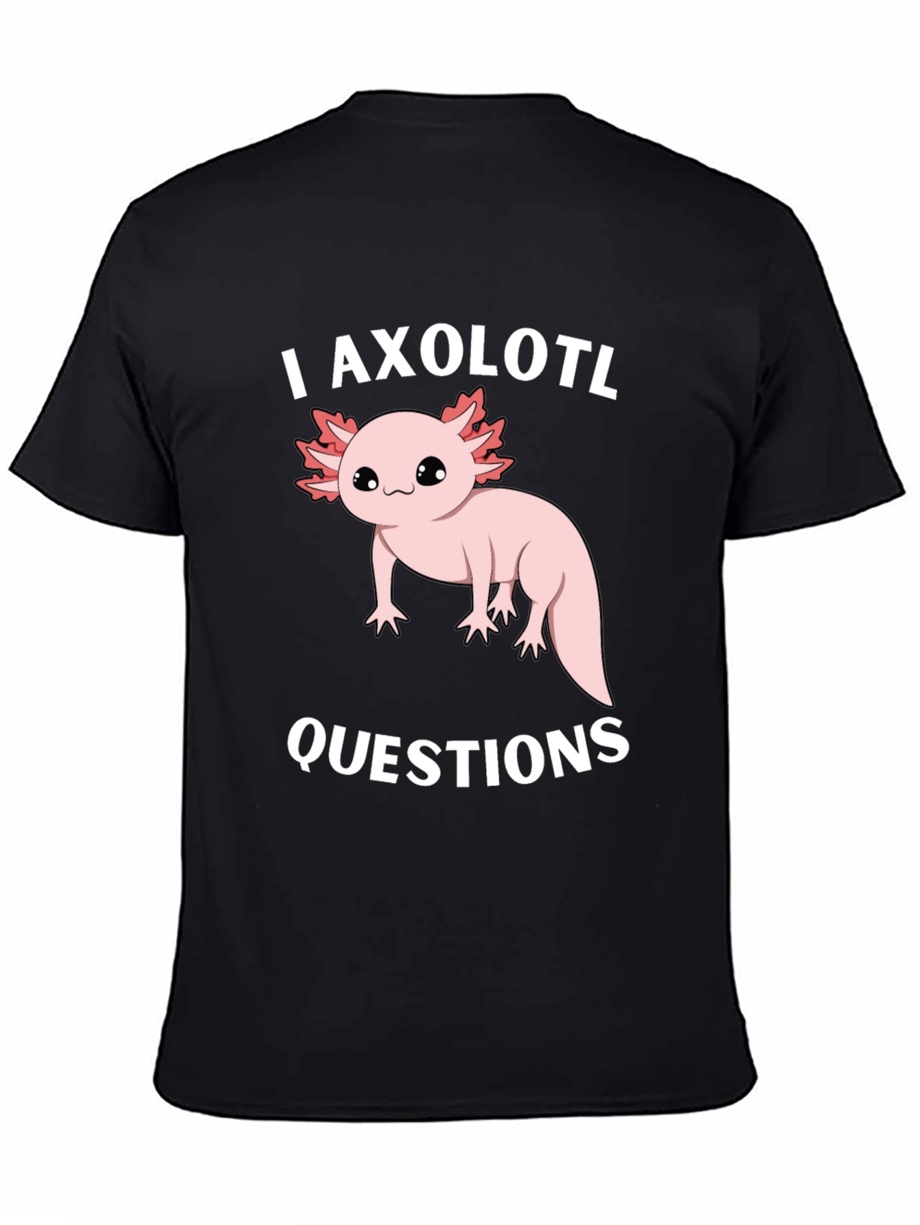 Black I Axolotl Questions Funny Graphic T-Shirt view 4
