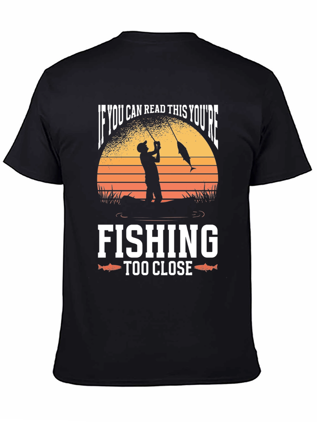 Black Funny Fishing T-Shirt - You're Fishing Too Close view 4