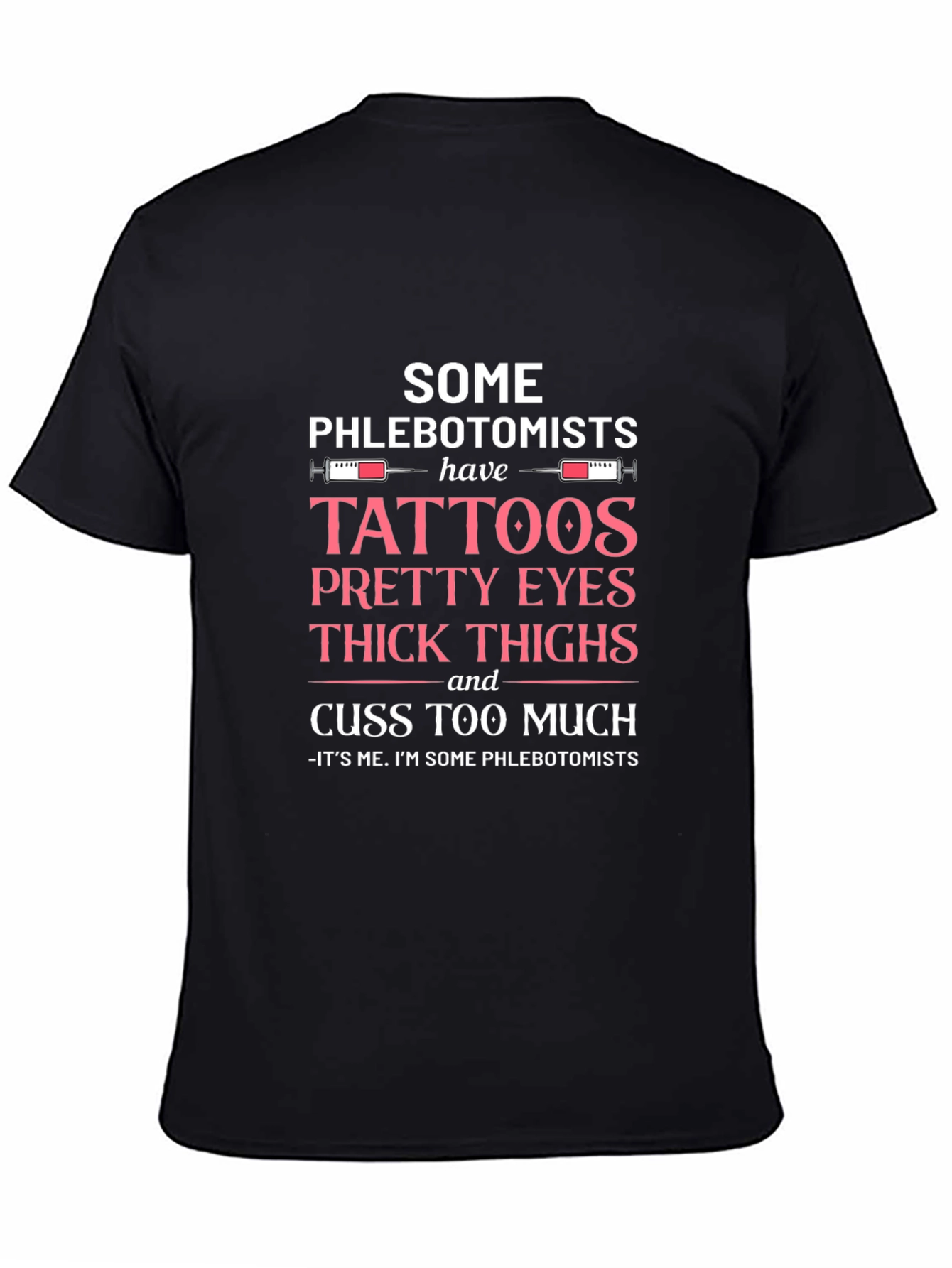 Black Phlebotomist T-Shirt: Tattoos, Pretty Eyes, Thick Thighs view 4