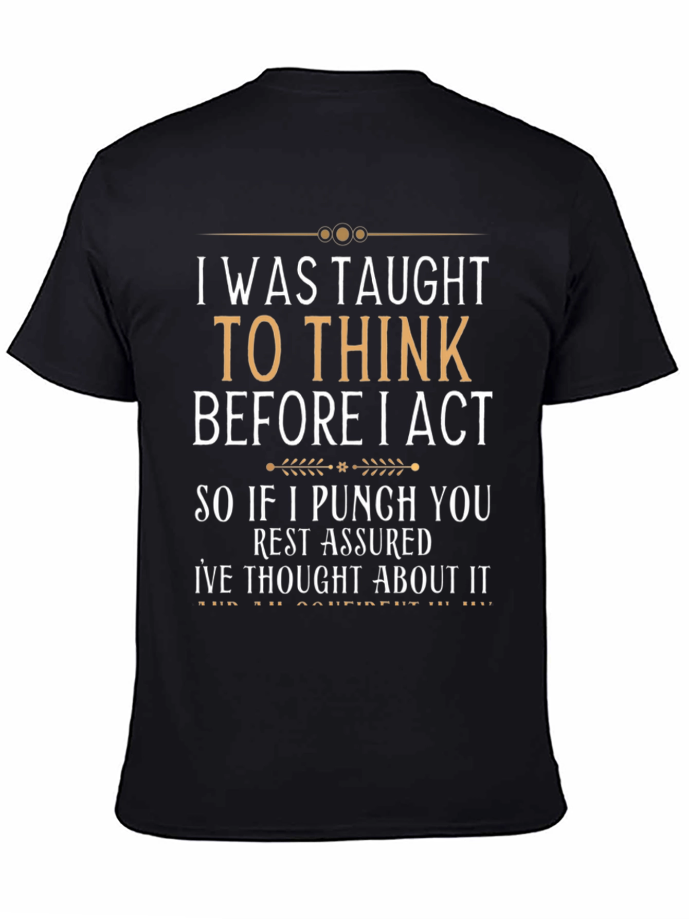 Black I Was Taught To Think Funny Sarcastic T-Shirt view 4