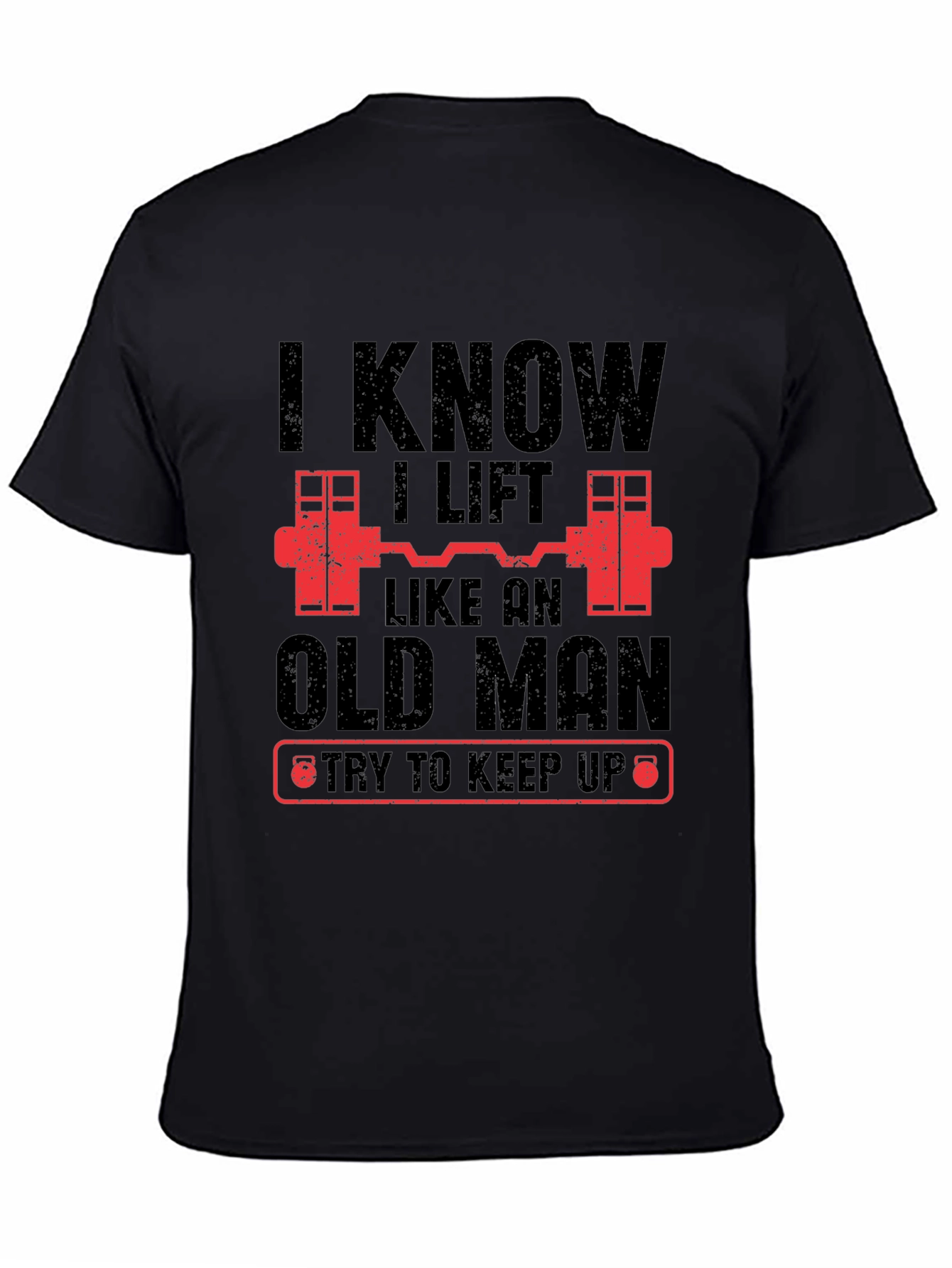 Black I Know I Lift Like An Old Man Funny Gym T-Shirt view 4