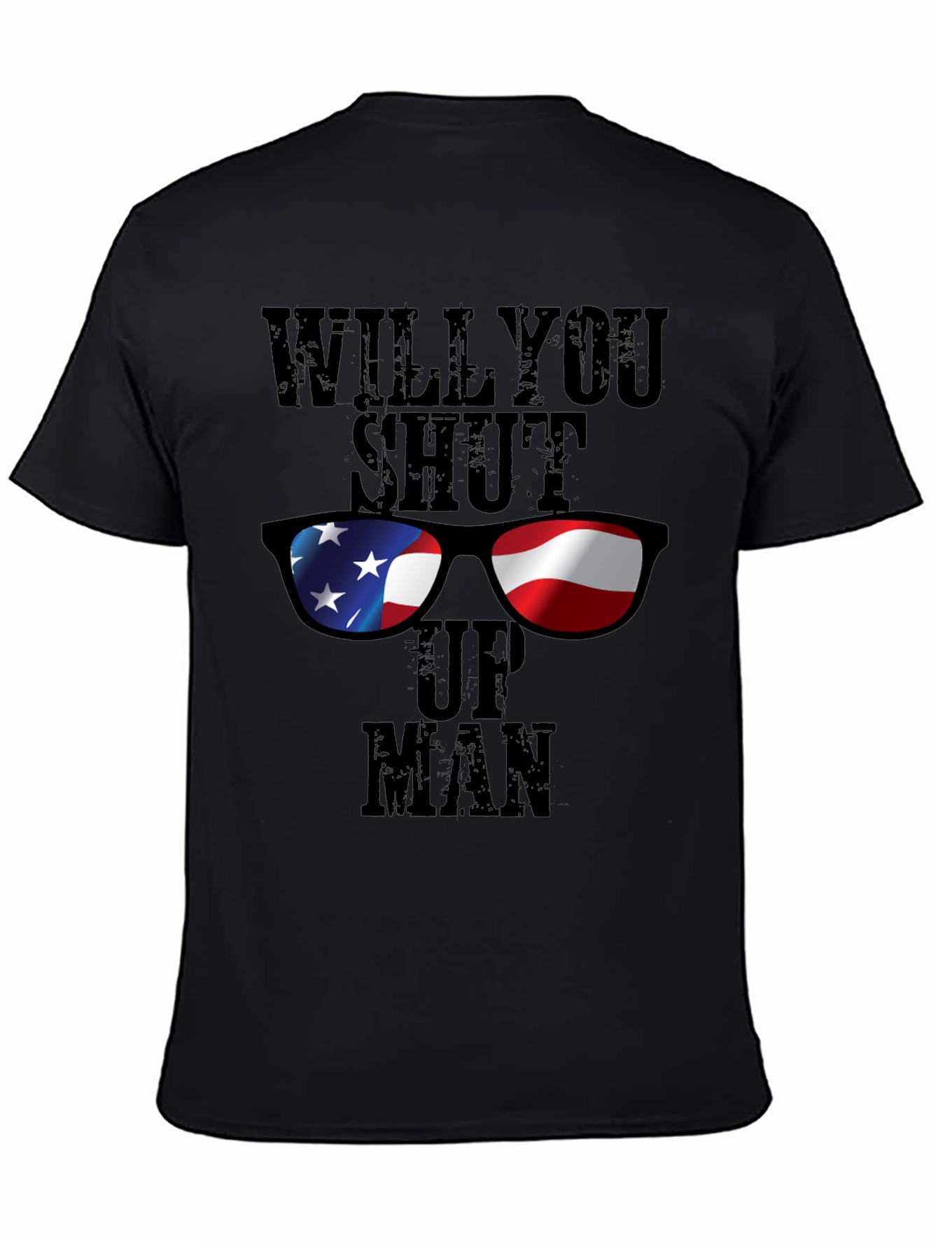 Black Will You Shut Up Man T-Shirt - Patriotic Design view 4