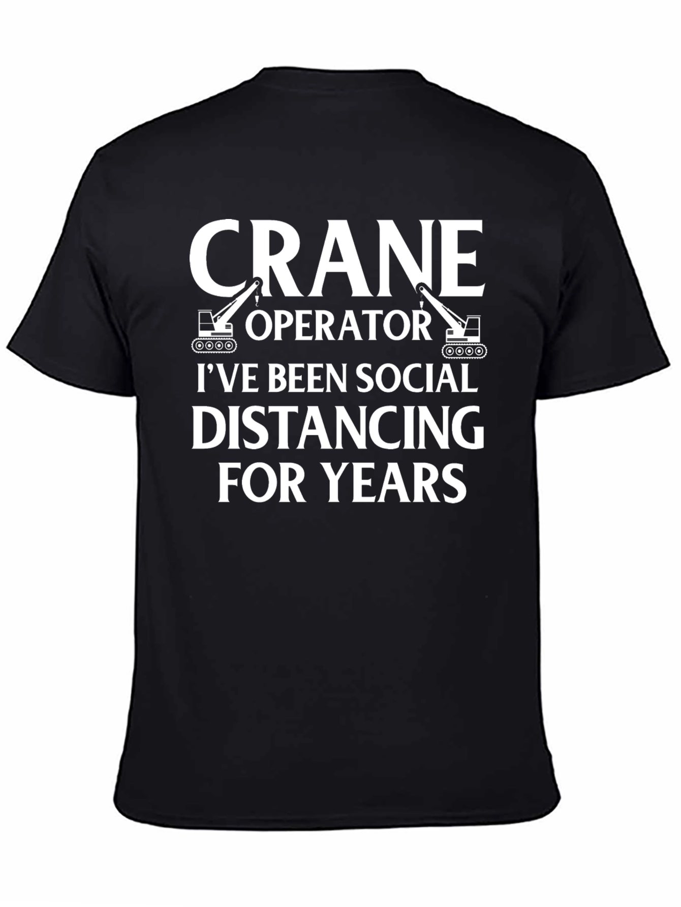 Black Crane Operator Social Distancing T-Shirt view 4