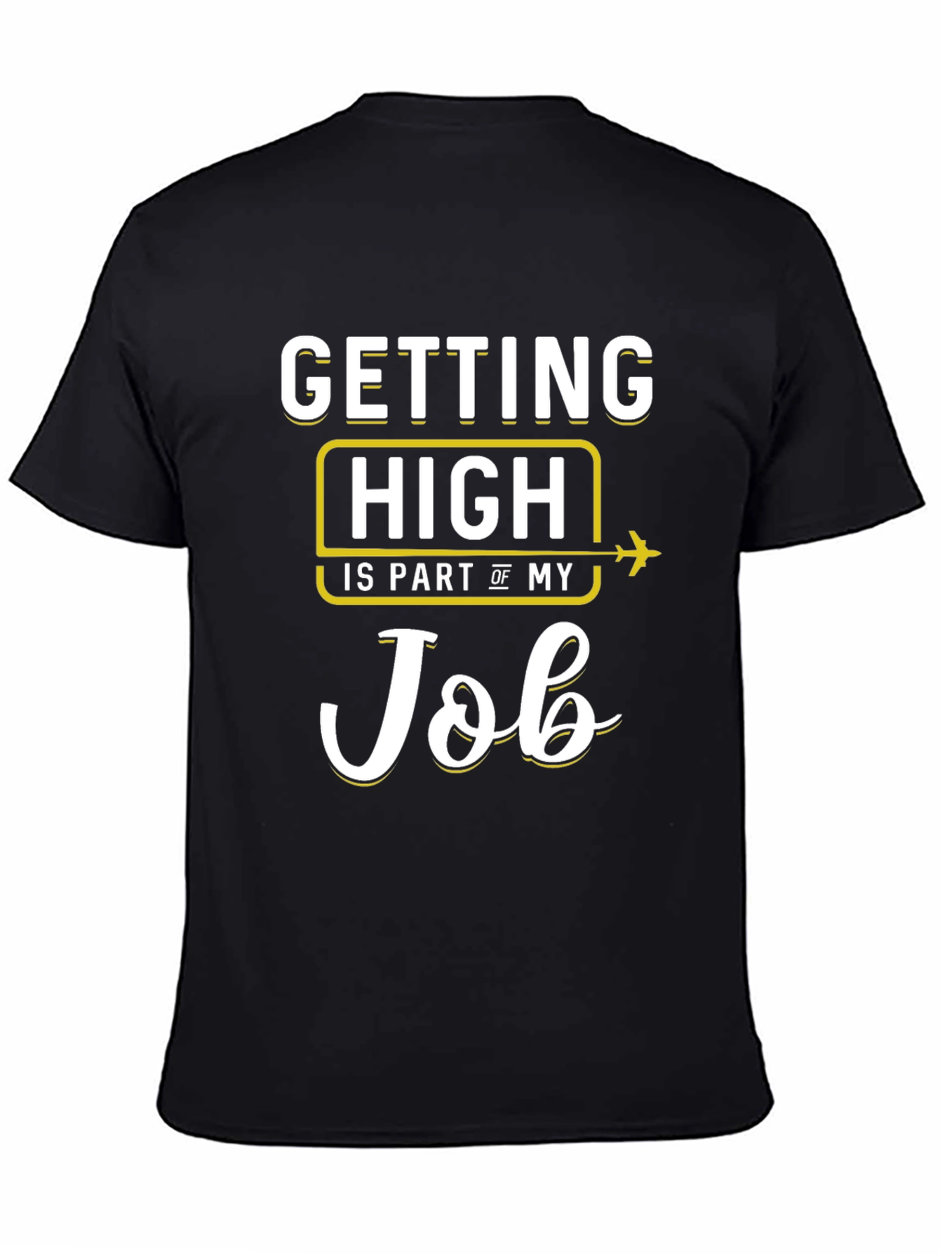 Black Pilot Job T-Shirt - Getting High Is Part Of My Job view 4