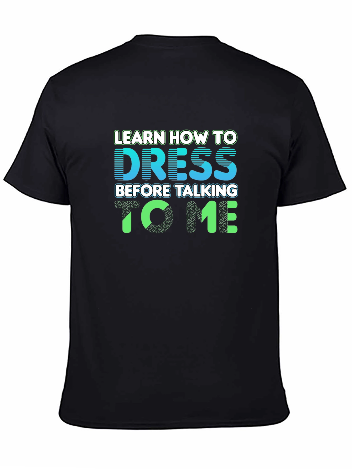 Black Learn How To Dress T-Shirt view 4