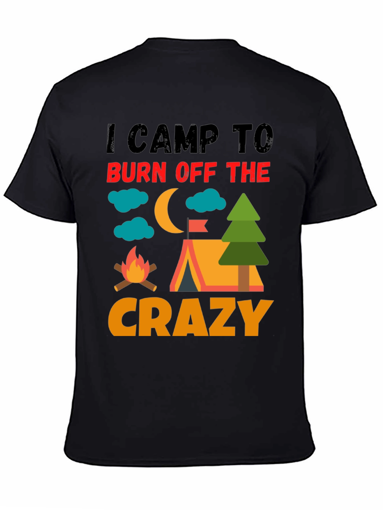 Black I Camp To Burn Off The Crazy Camping T-Shirt view 4