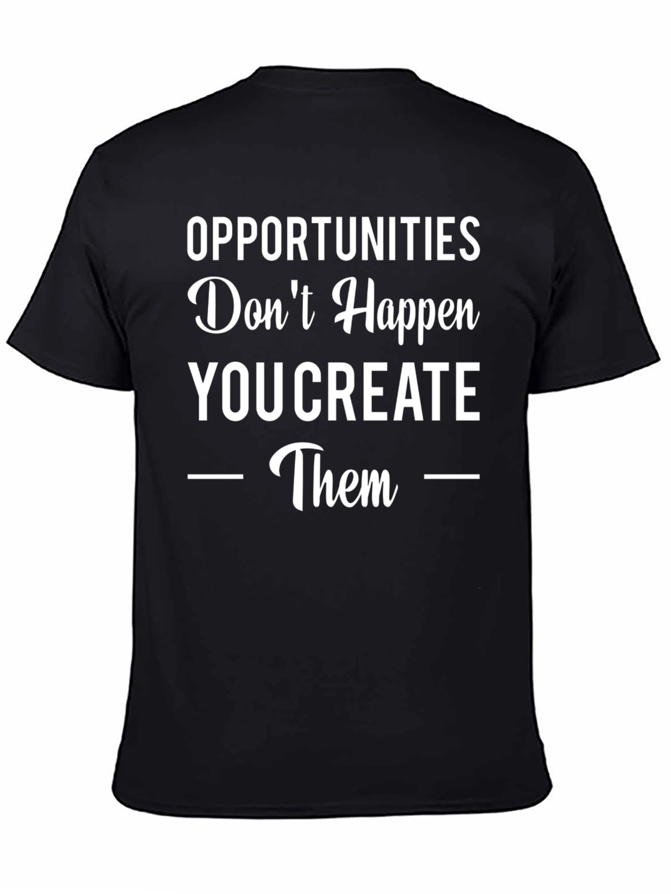 Black Opportunities You Create Graphic Tee view 4