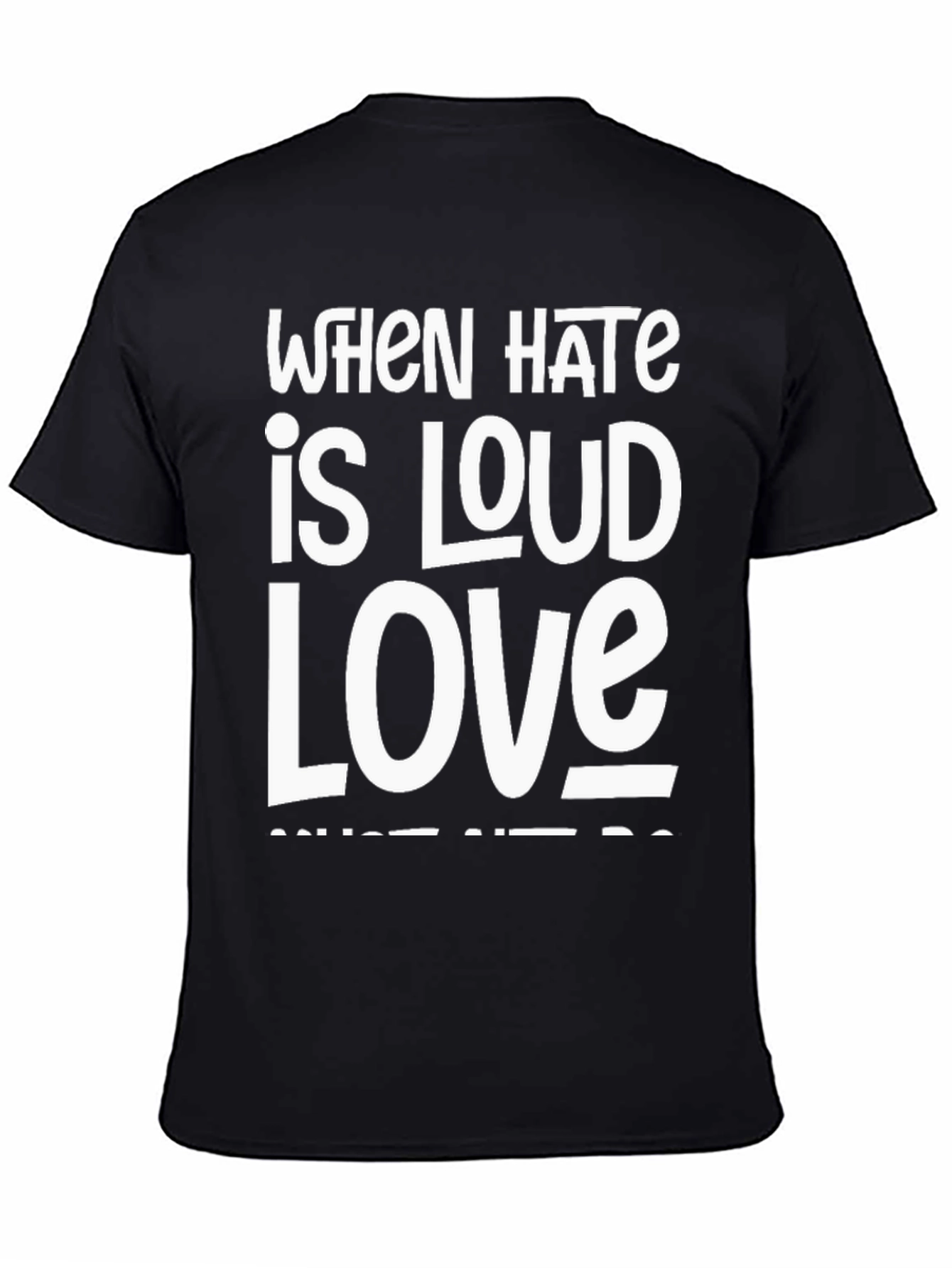 Black When Hate is Loud Love T-Shirt view 4