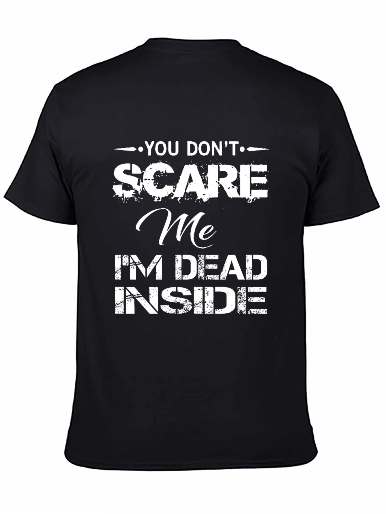 Black Funny Graphic T-Shirt: You Don't Scare Me, I'm Dead Inside view 4