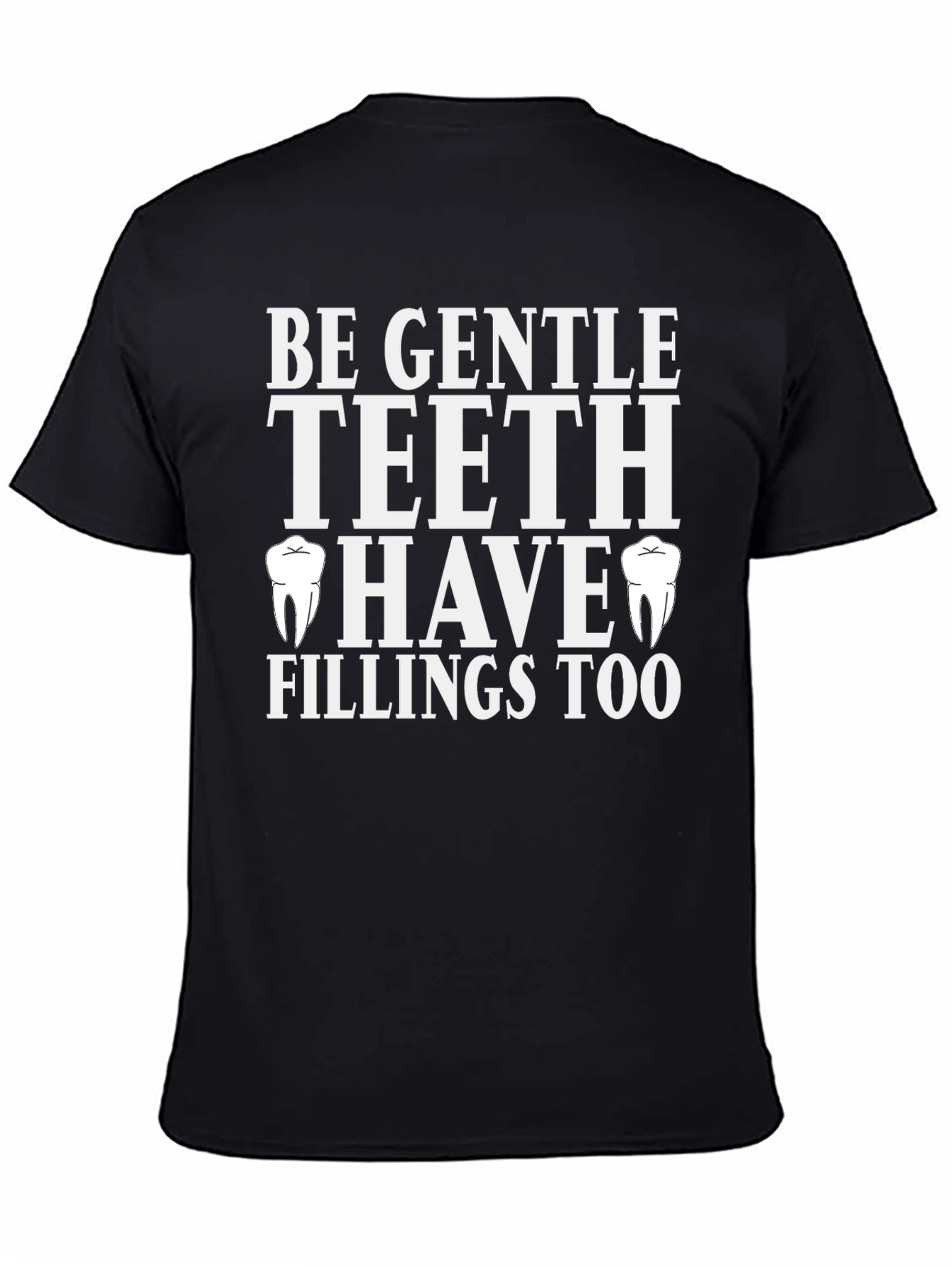 Black Be Gentle Teeth Have Fillings Too Graphic T-Shirt view 4