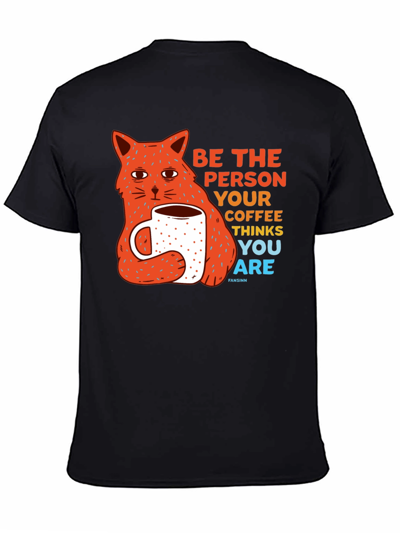 Black Be The Person Your Coffee Thinks You Are Cat T-Shirt view 4