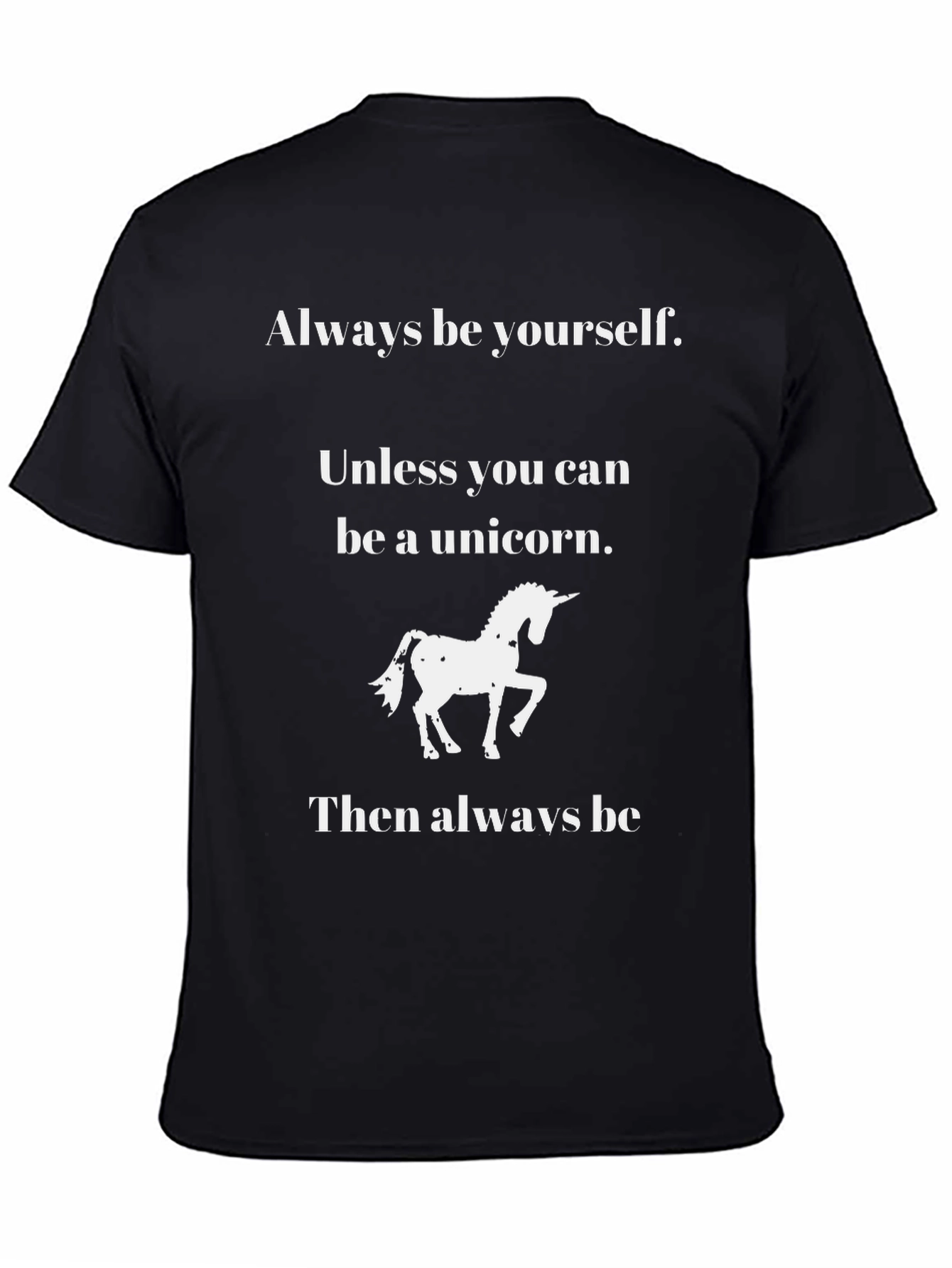 Black Unicorn T-Shirt - Always Be Yourself, Unless... view 4