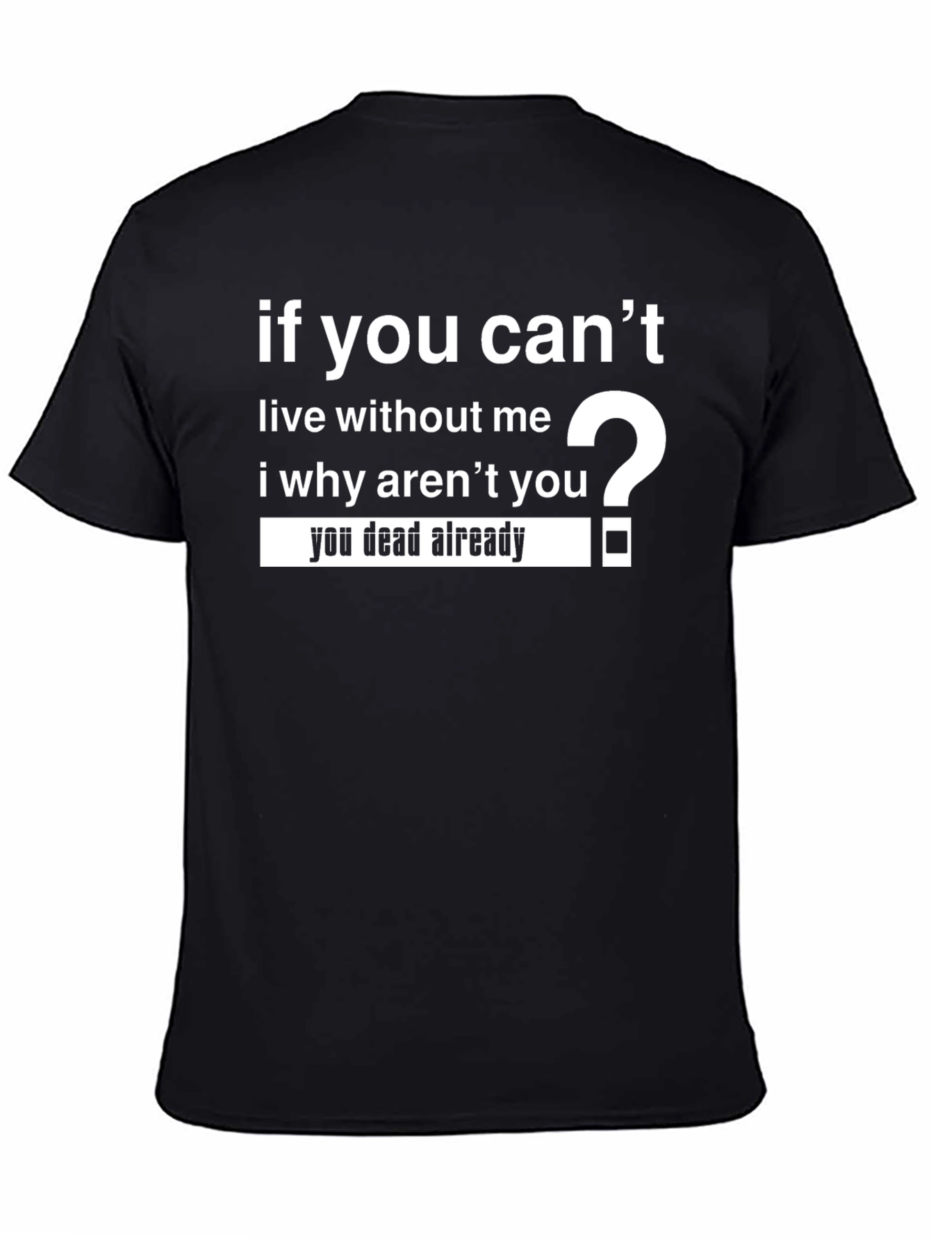 Black Humorous 'If You Can't Live Without Me' Graphic Tee view 4