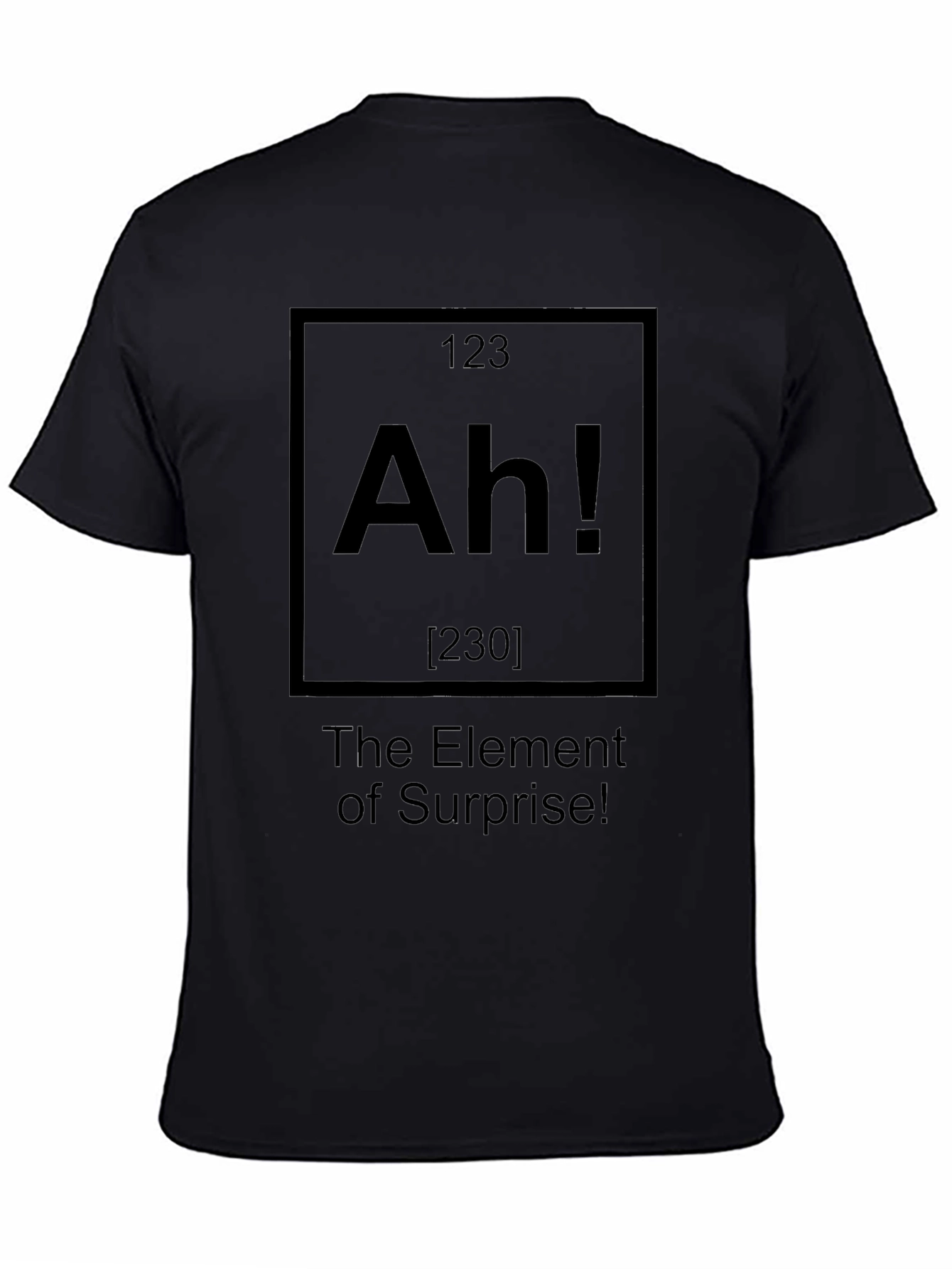 Black Ah! The Element of Surprise! T-Shirt view 4