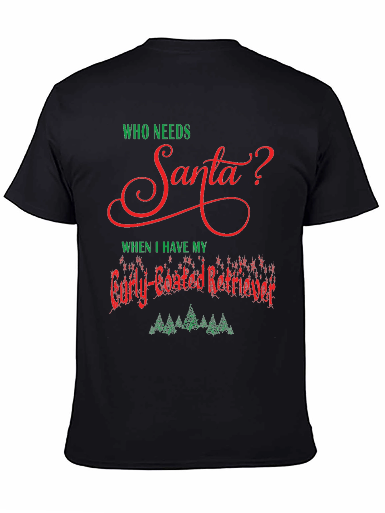 Black Who Needs Santa Curly-Coated Retriever T-Shirt view 4