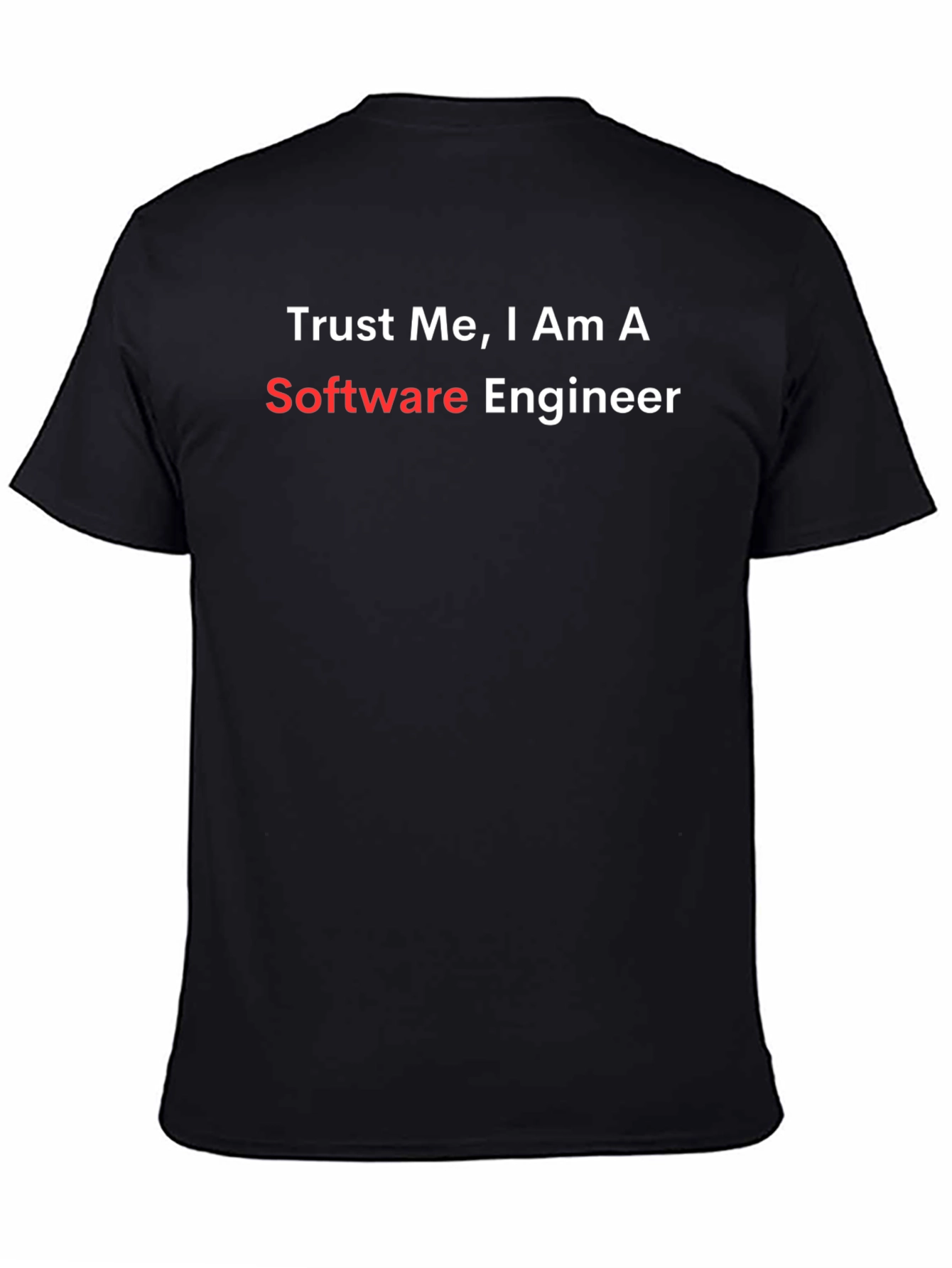 Black Trust Me I'm a Software Engineer T-Shirt view 4